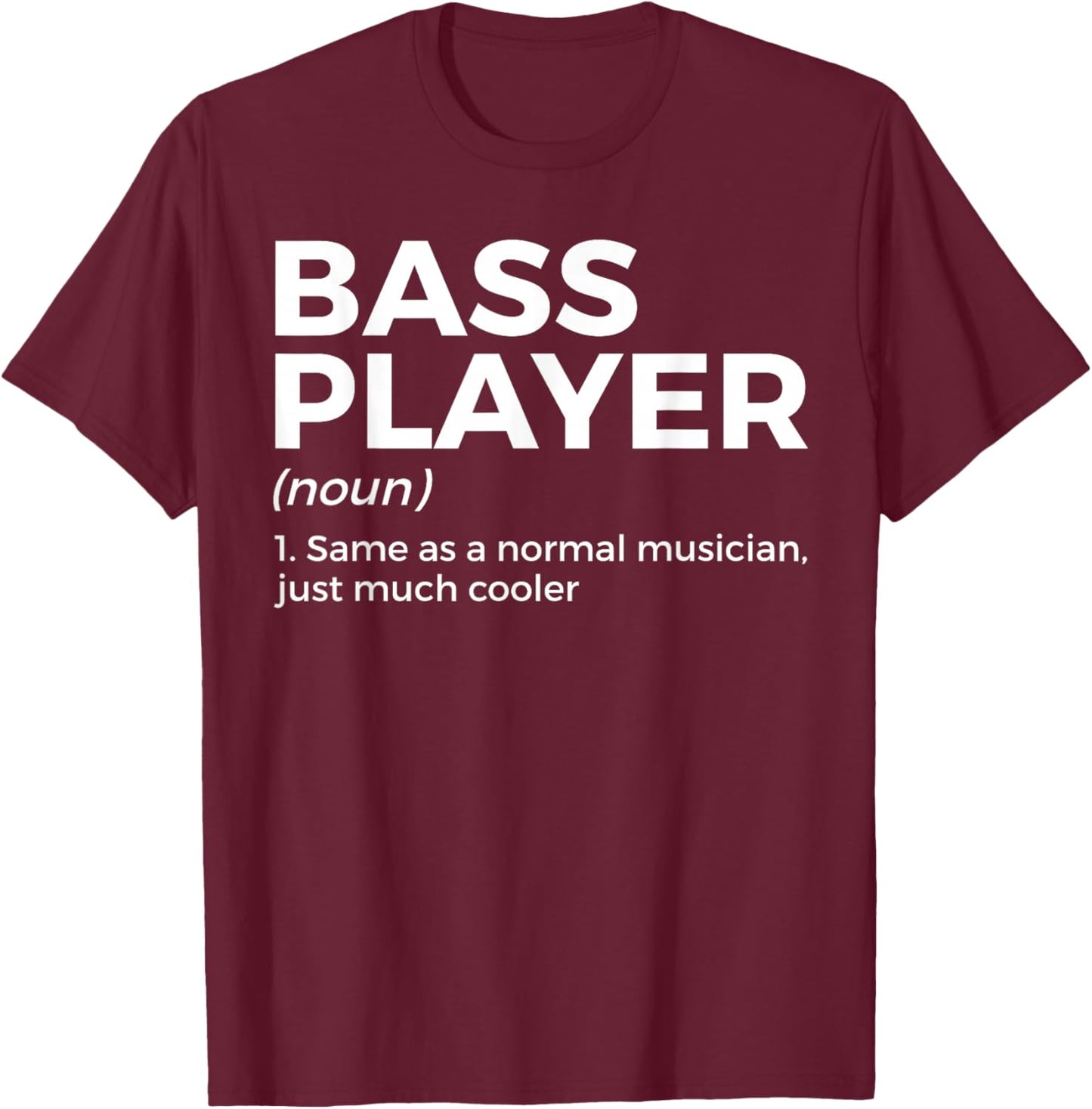 Bass Player Definition Bassist for Musicians T-Shirt - T-Shirt | Maroon