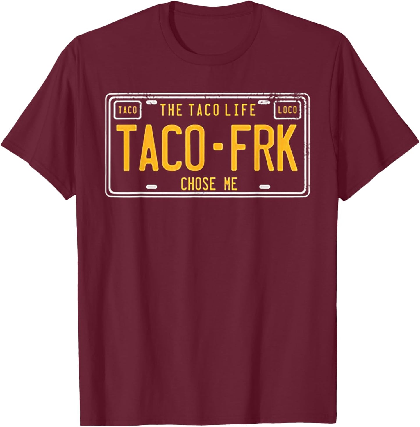 Taco FRK Taco Life Chose Me T-Shirt - T-Shirt | Maroon