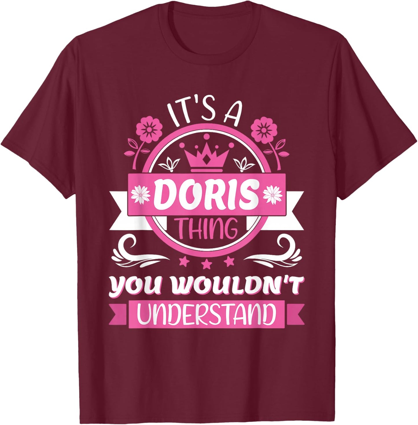 Doris Name | It's a Doris Thing You Wouldn't Understand T-Shirt - T-Shirt | Maroon