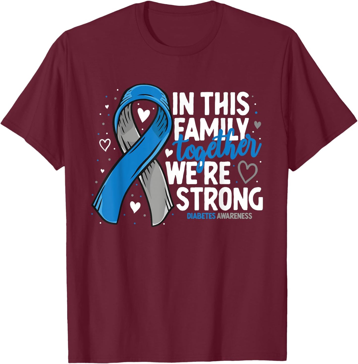Diabetes Support Family Diabetic T2D T1D Diabetes Awareness T-Shirt - T-Shirt | Maroon