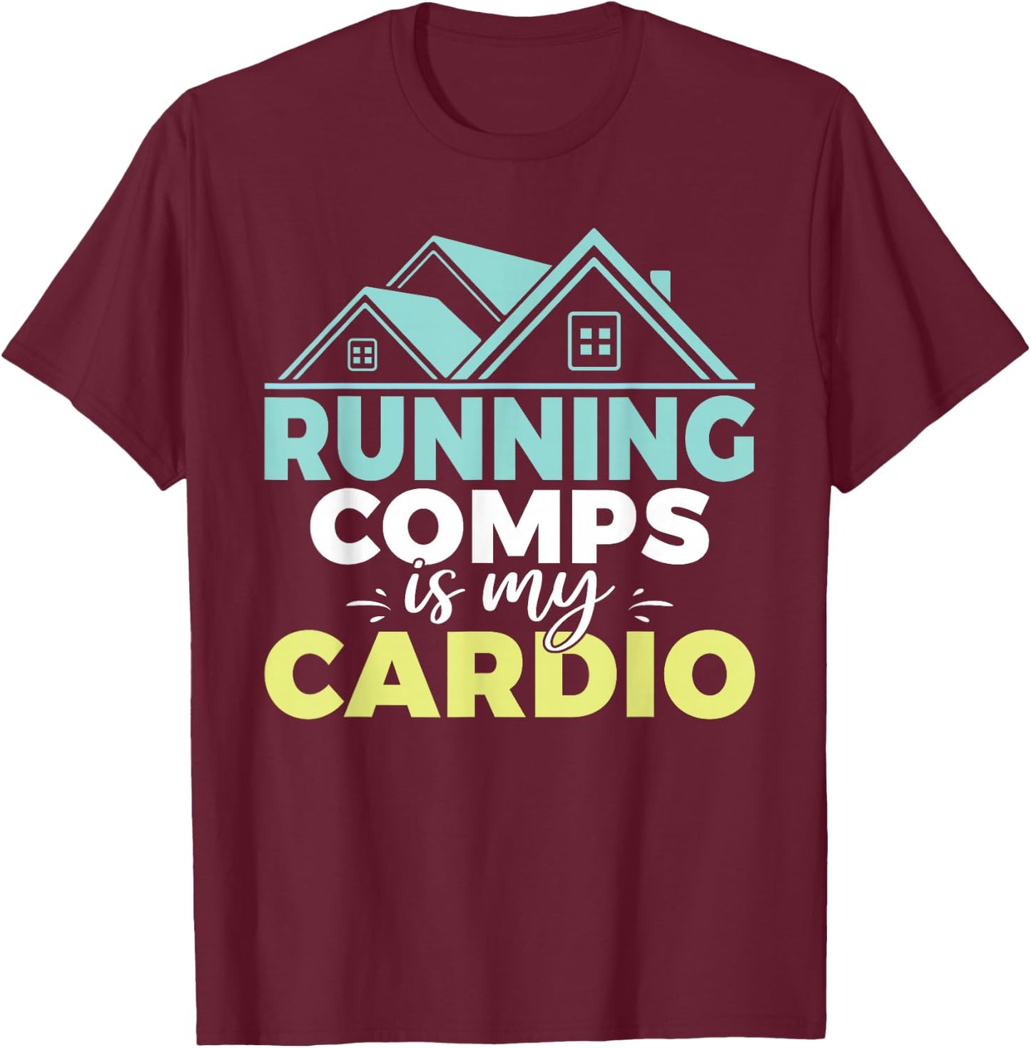 Running comps is my Cardio Realtor T-Shirt - T-Shirt | Maroon