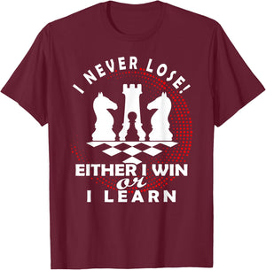 Chess Chess Player Chess Board | I Never Lose T-Shirt - T-Shirt | Maroon