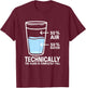 50% Air 50% Water Technically the glass is completely full T-Shirt - T-Shirt | Maroon