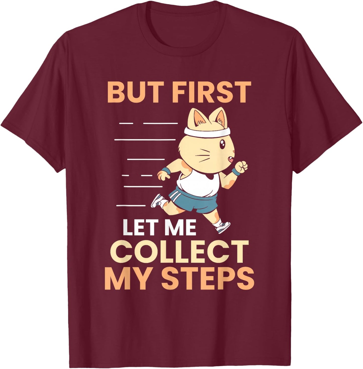 But let me collect my steps first 10000 steps T-Shirt - T-Shirt | Maroon