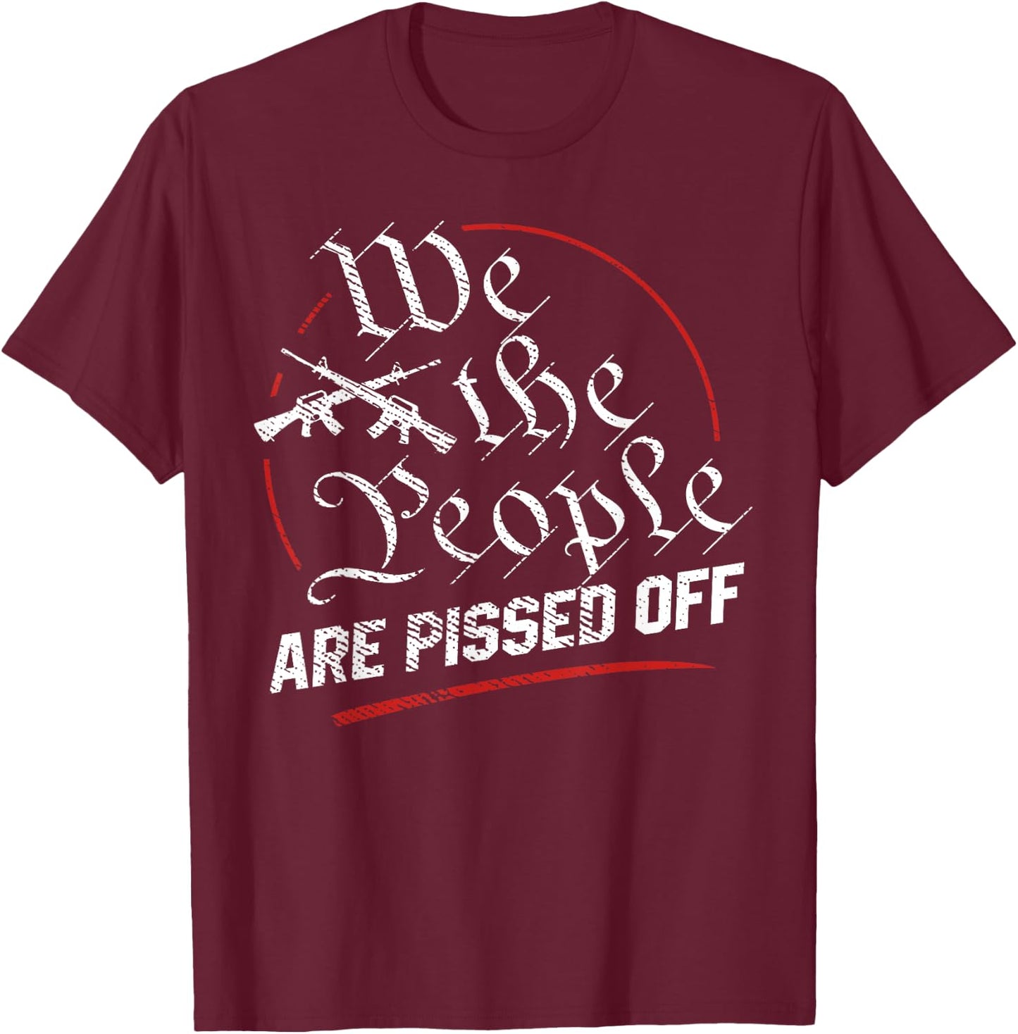 We The People Are Pissed Off T-Shirt - T-Shirt | Maroon