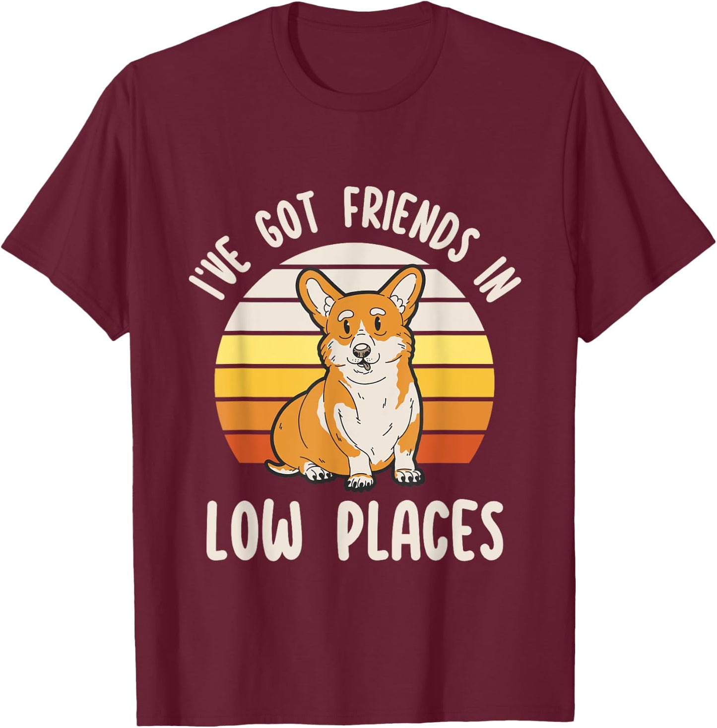 Pembroke Welsh Corgi Dog I've Got Friends In Low Places T-Shirt - T-Shirt | Maroon