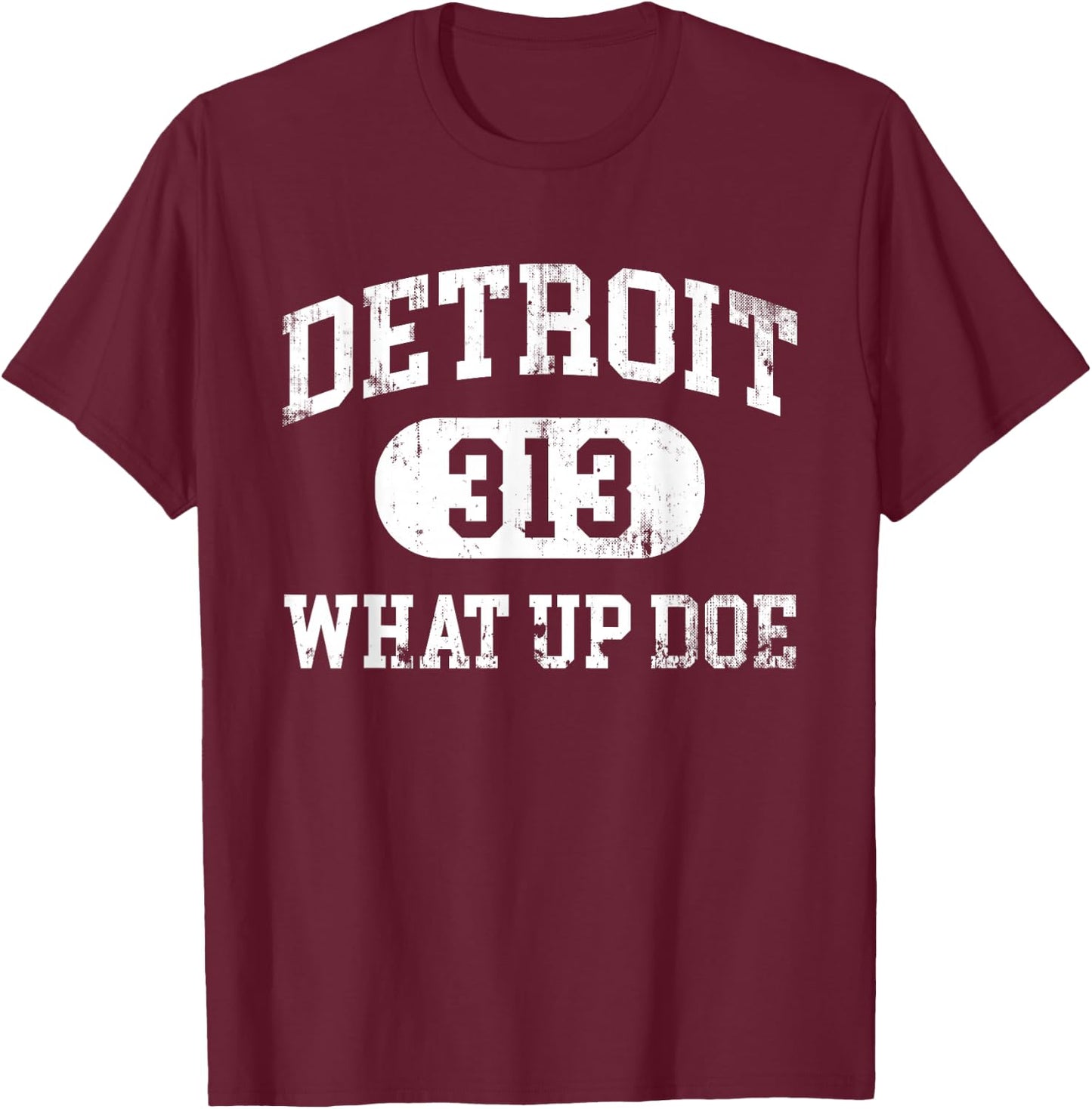 What Up Doe 313 Detroit T-Shirt - T-Shirt | Maroon