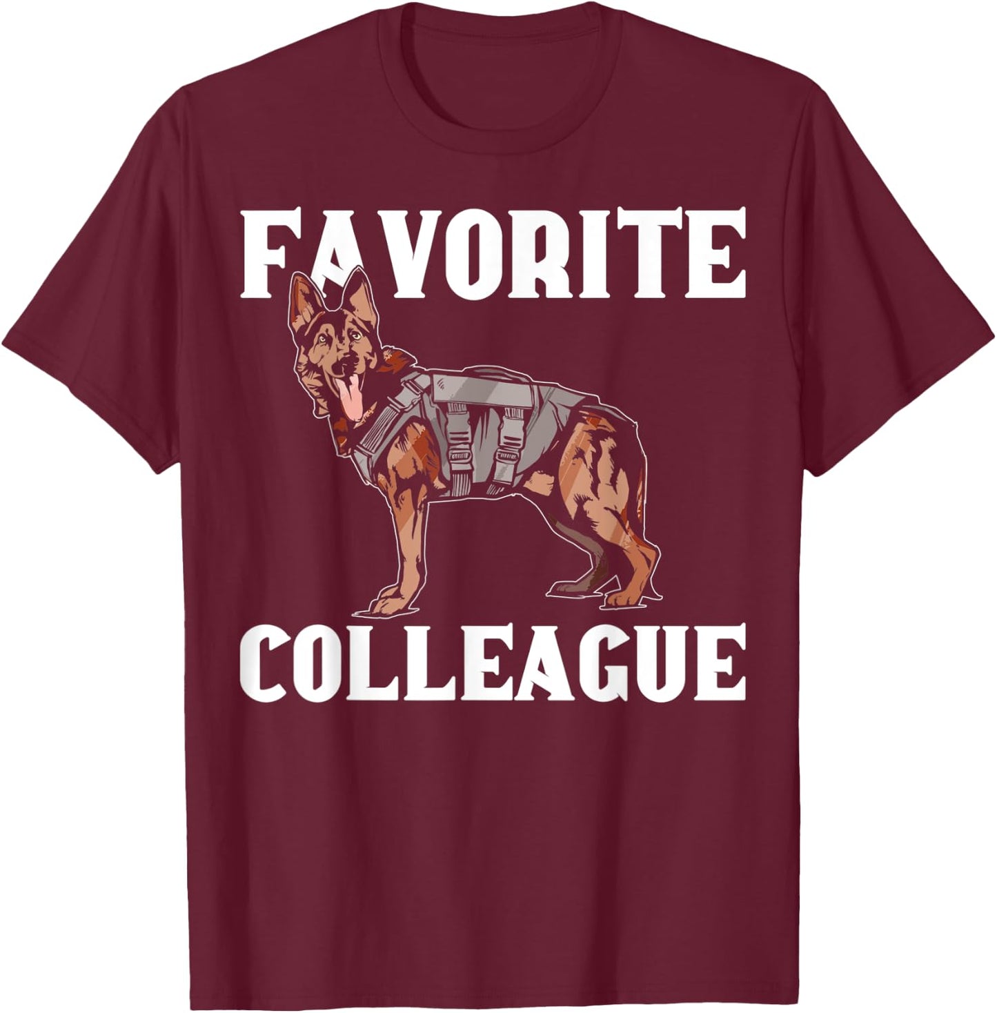 K9 Police Officer Funny Favorite Colleague K9 Police Dog T-Shirt - T-Shirt | Maroon