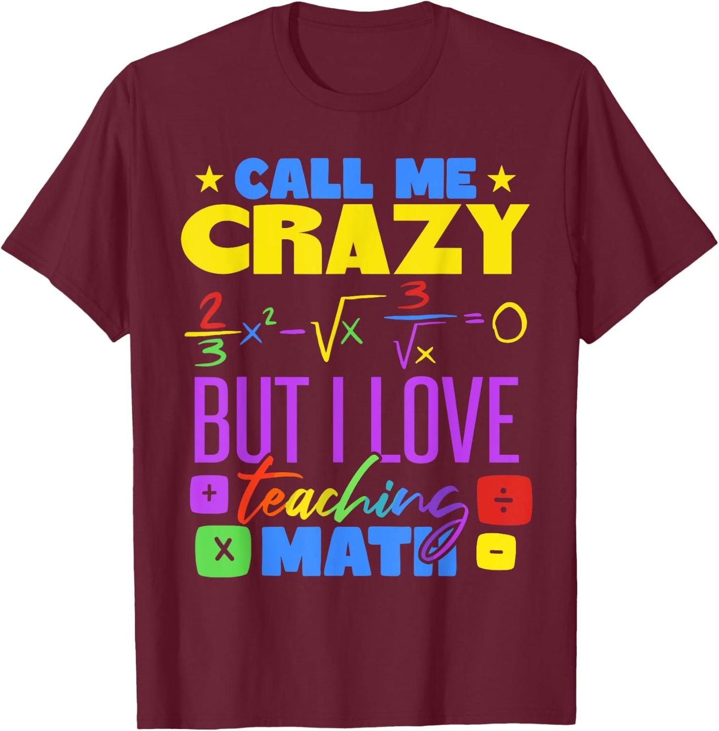 Funny Math Teacher Mathematician Mathematics T-Shirt - T-Shirt | Maroon