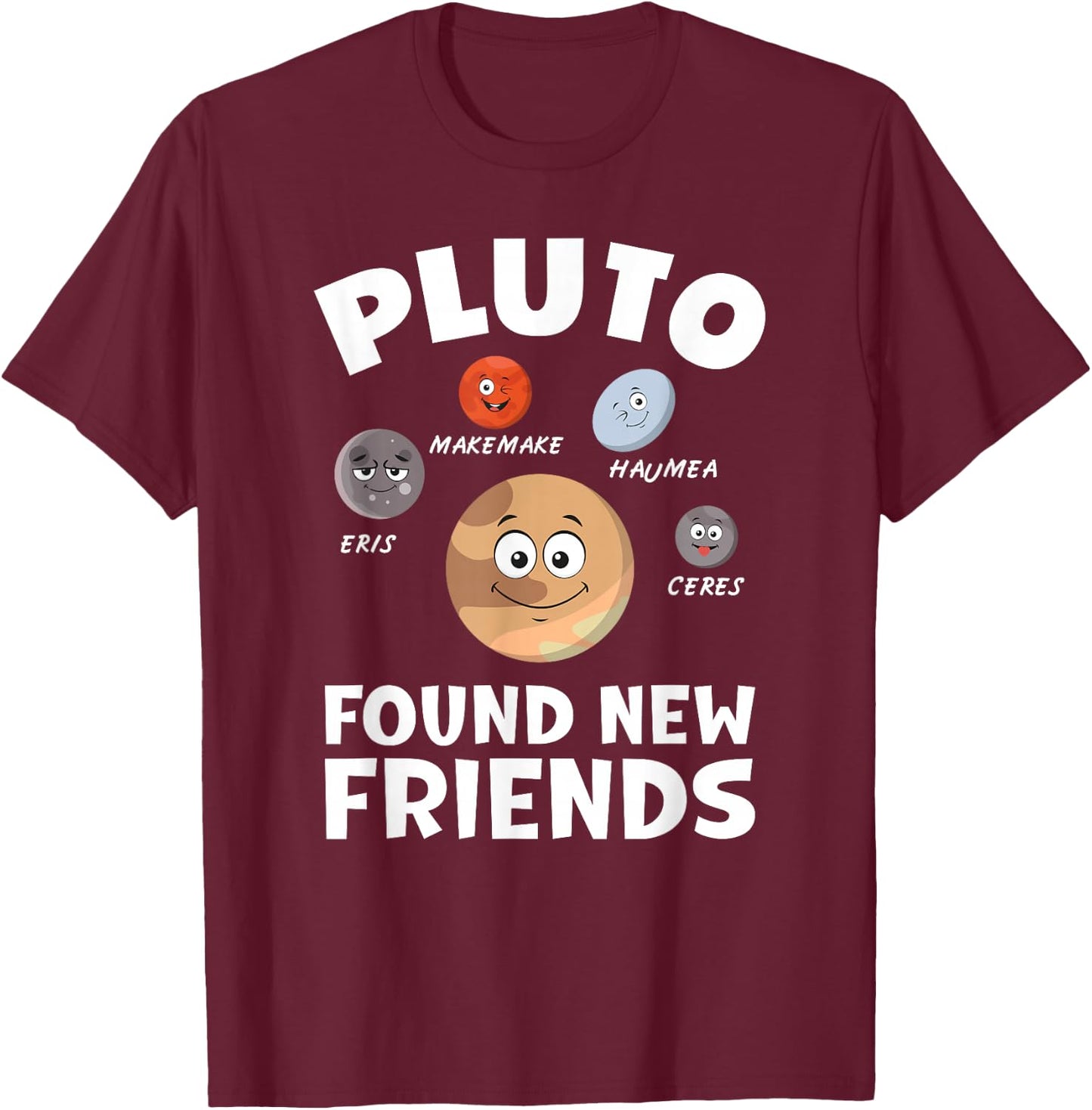 Funny Planets System Model Astrology Pluto Found New Friends T-Shirt - T-Shirt | Maroon