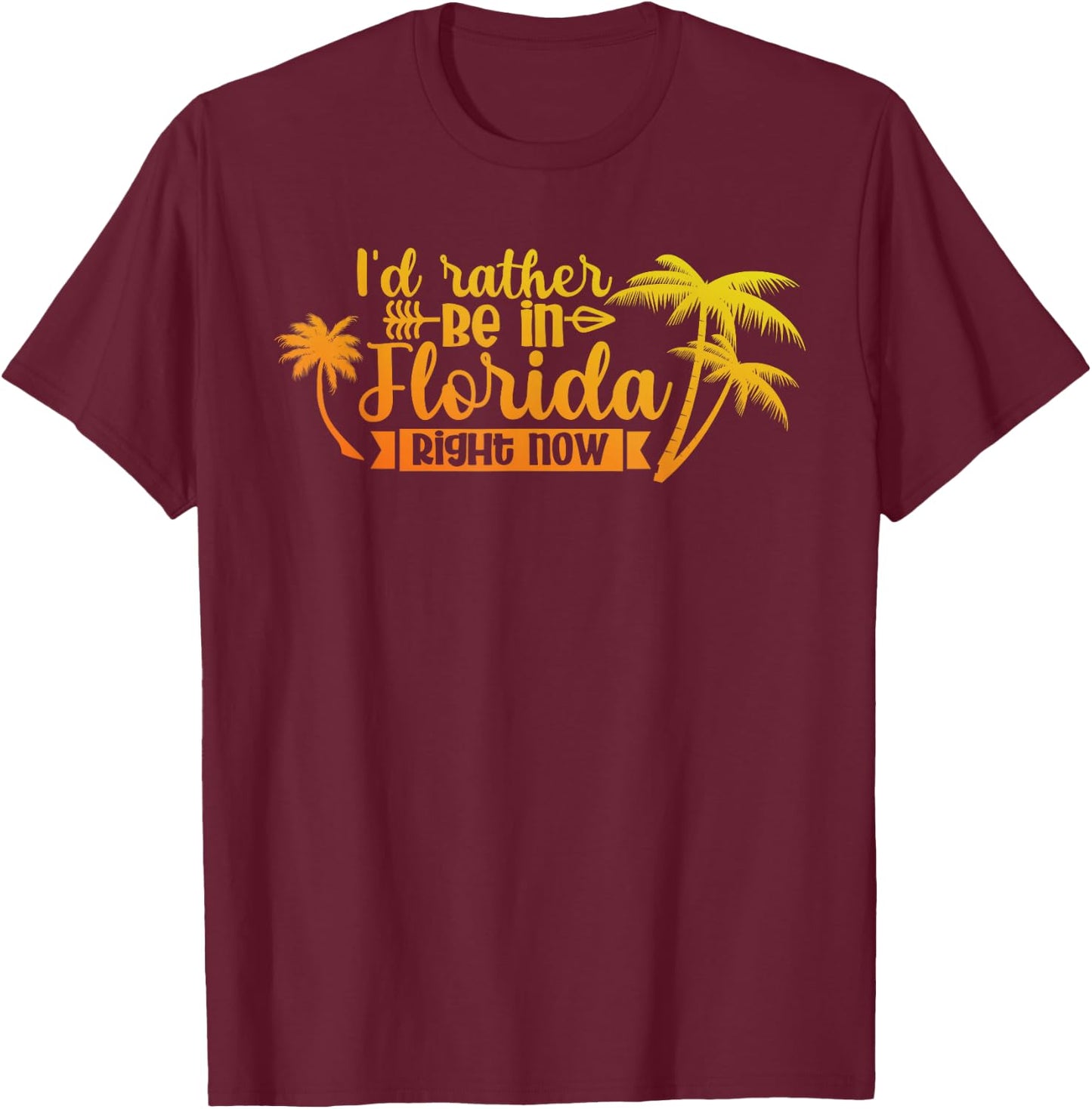 Summer Vacation I'D Rather Be In Florida Right Now T-Shirt - T-Shirt | Maroon
