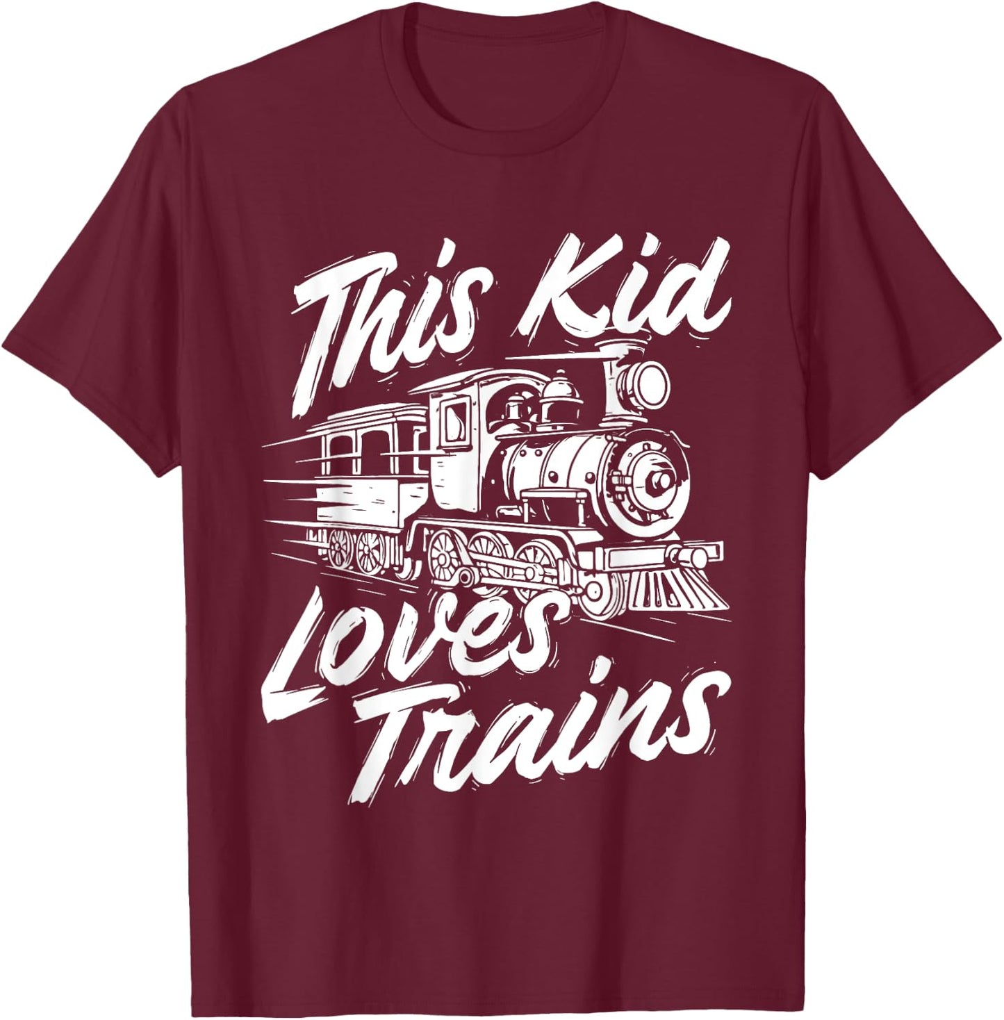 This Kid Loves Trains - Railroad Railway Locomotive Lover T-Shirt - T-Shirt | Maroon