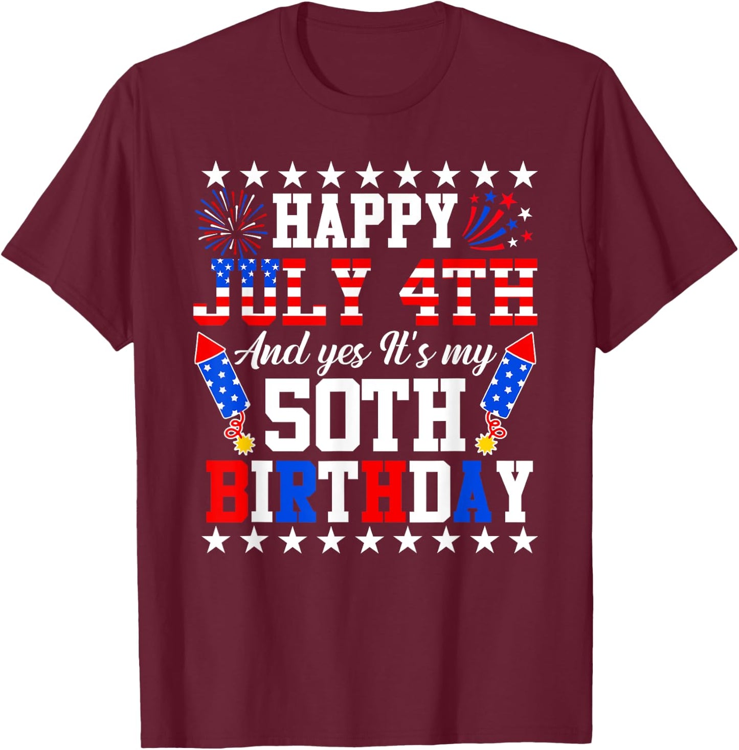 Happy July 4th And Yes It's My 50th Birthday 4th Of July Kids Men T-Shirt - T-Shirt | Maroon