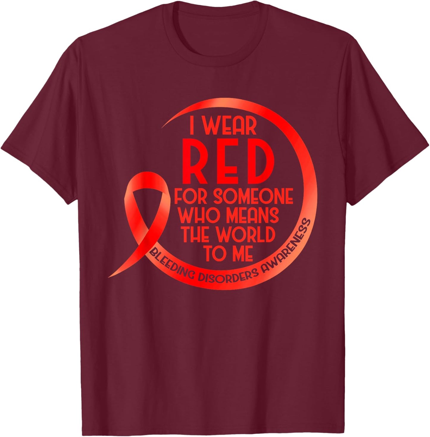 Bleeding Disorder Awareness Red Ribbon I Wear Red For T-Shirt - T-Shirt | Maroon
