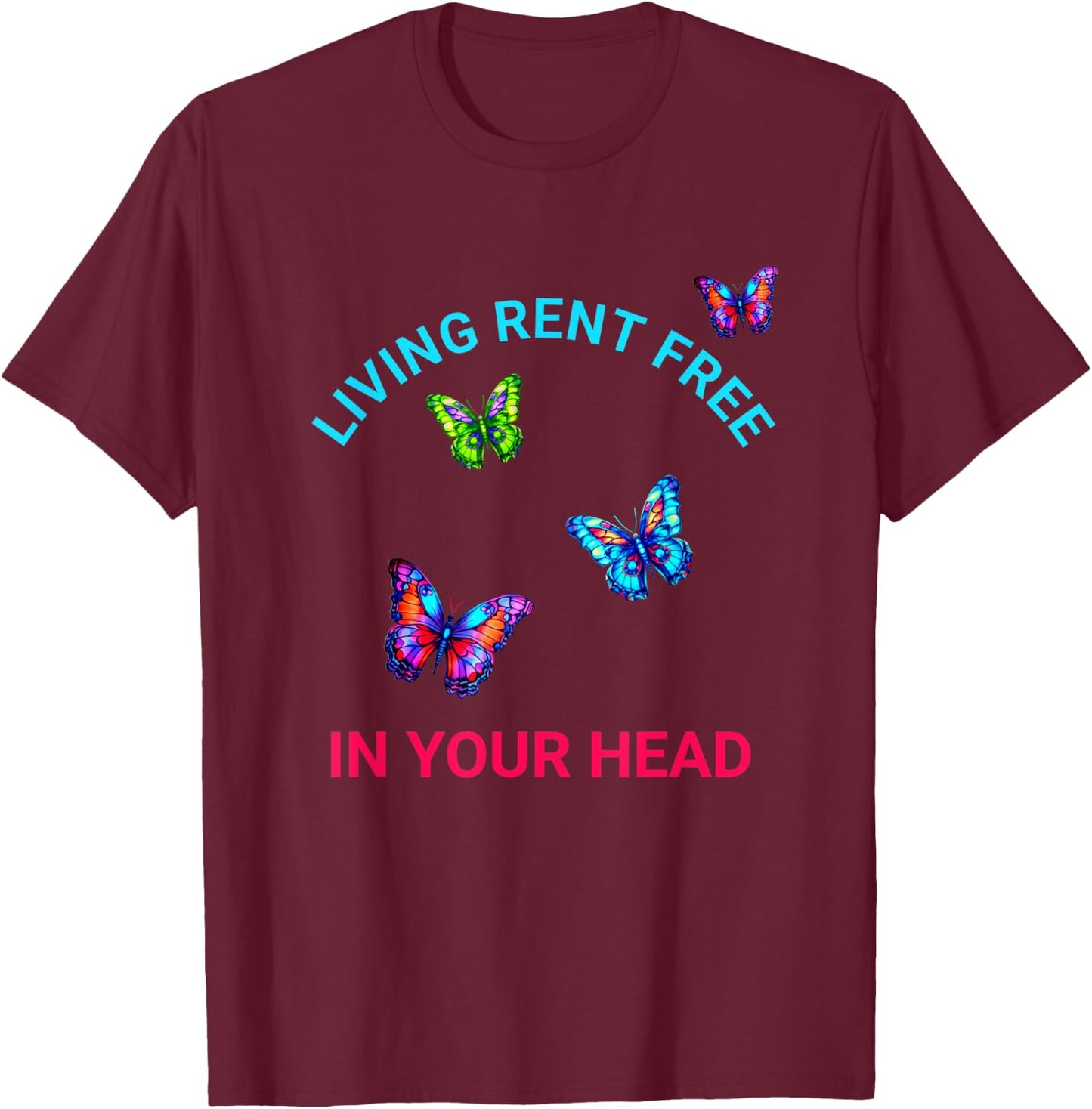 Living Rent Free In Your Head Funny Thoughts Focused On T-Shirt - T-Shirt | Maroon