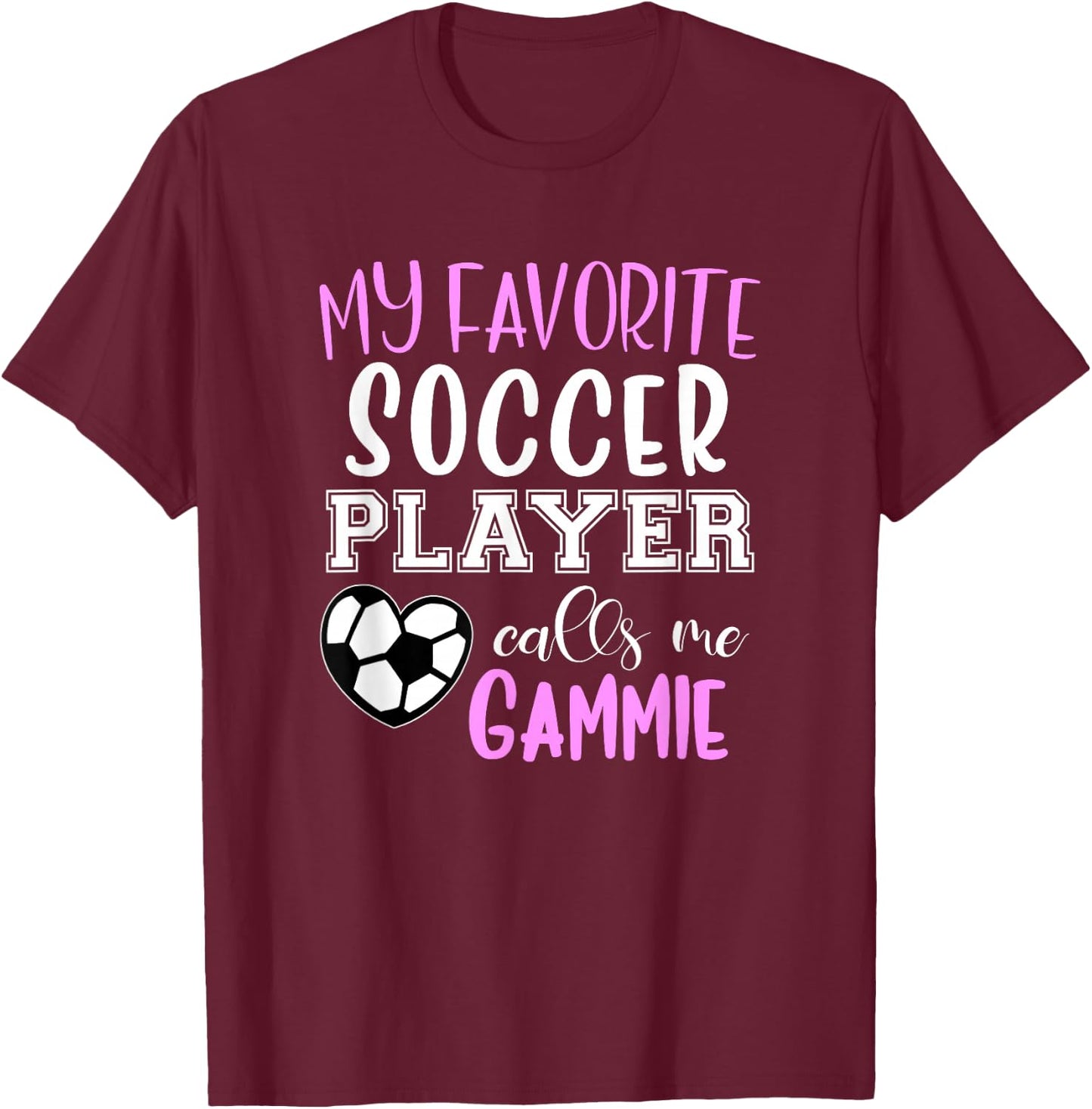 My Favorite Soccer Player Call Me Gammie T-Shirt - T-Shirt | Maroon