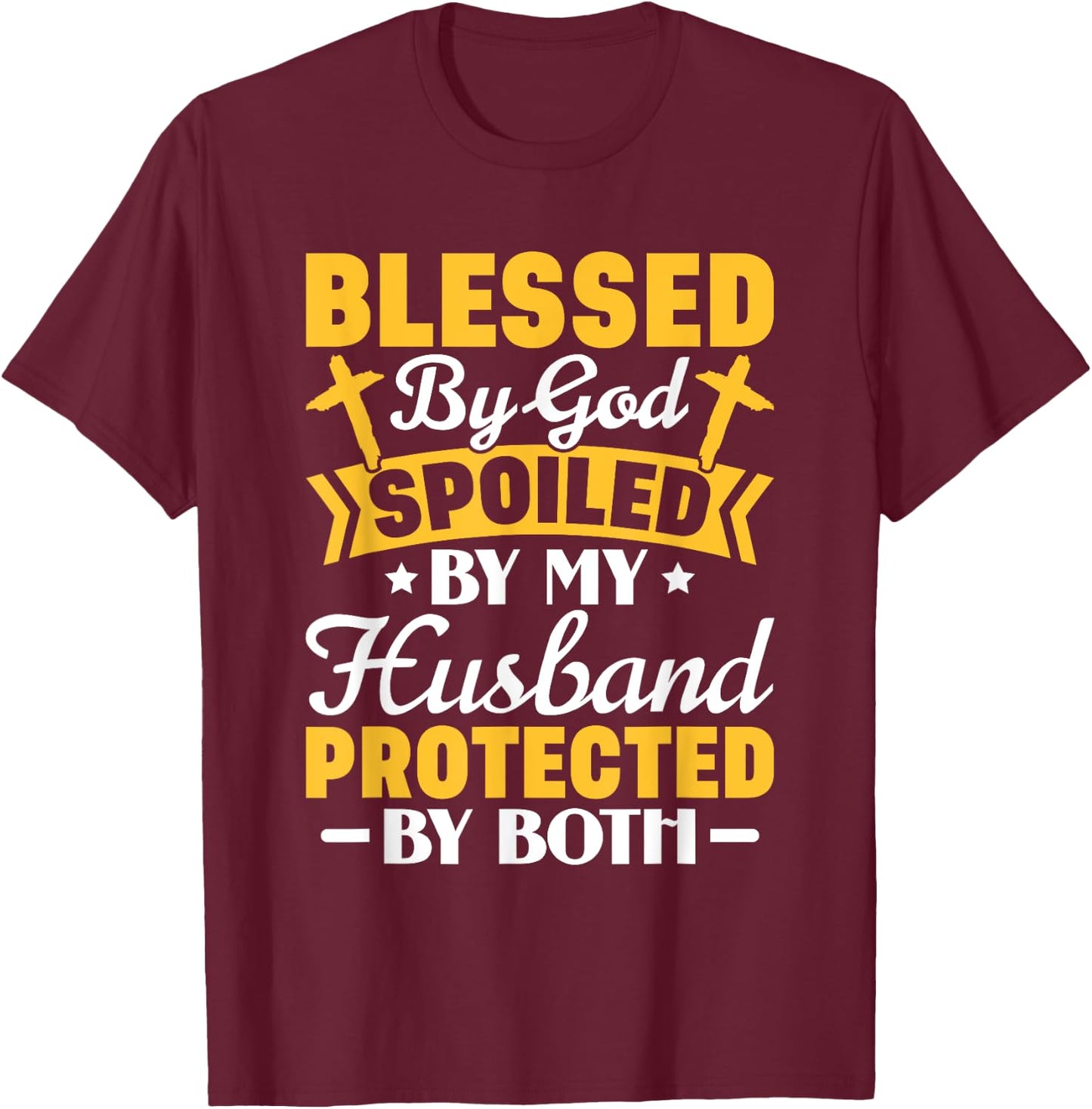 Christian Wife Jesus Blessed By God Spoiled By My Husband T-Shirt - T-Shirt | Maroon
