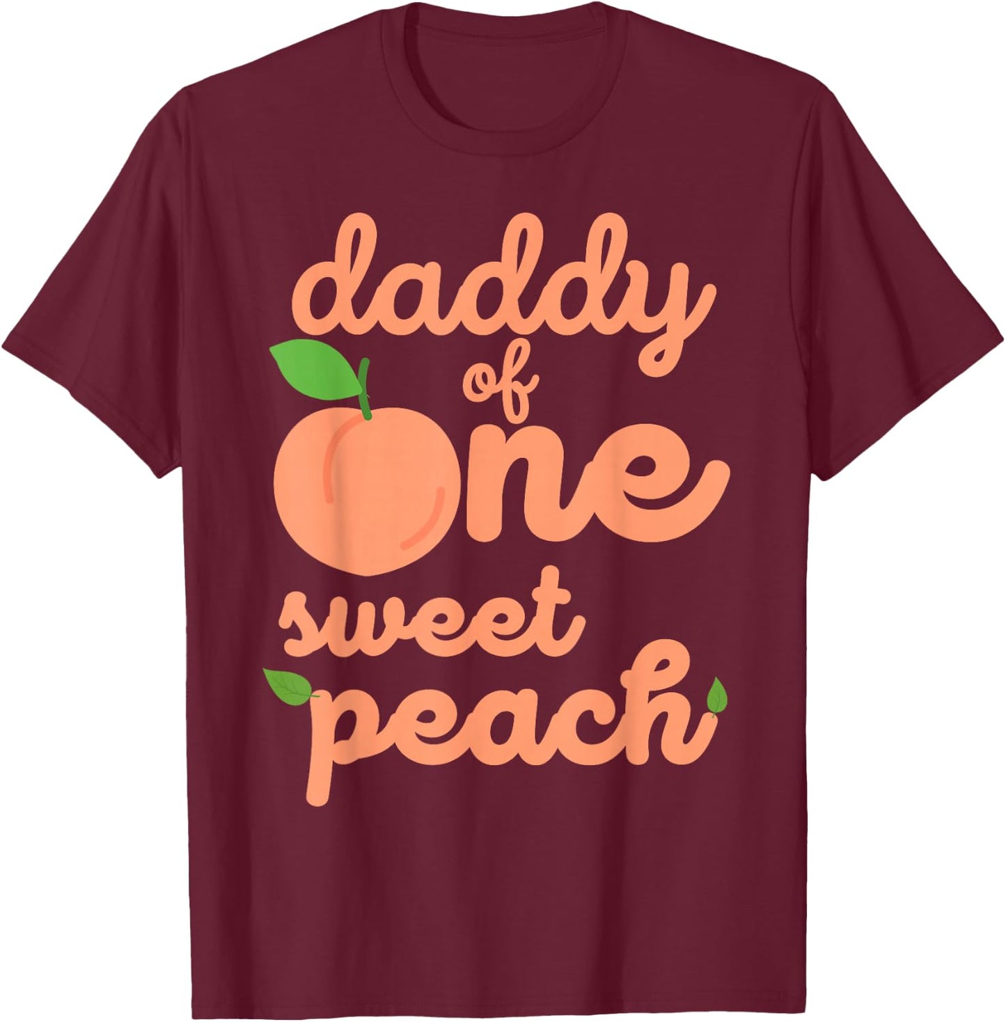 Daddy Dad First Birthday One Sweet Peach Bday Matching T-Shirt - T-Shirt | Maroon