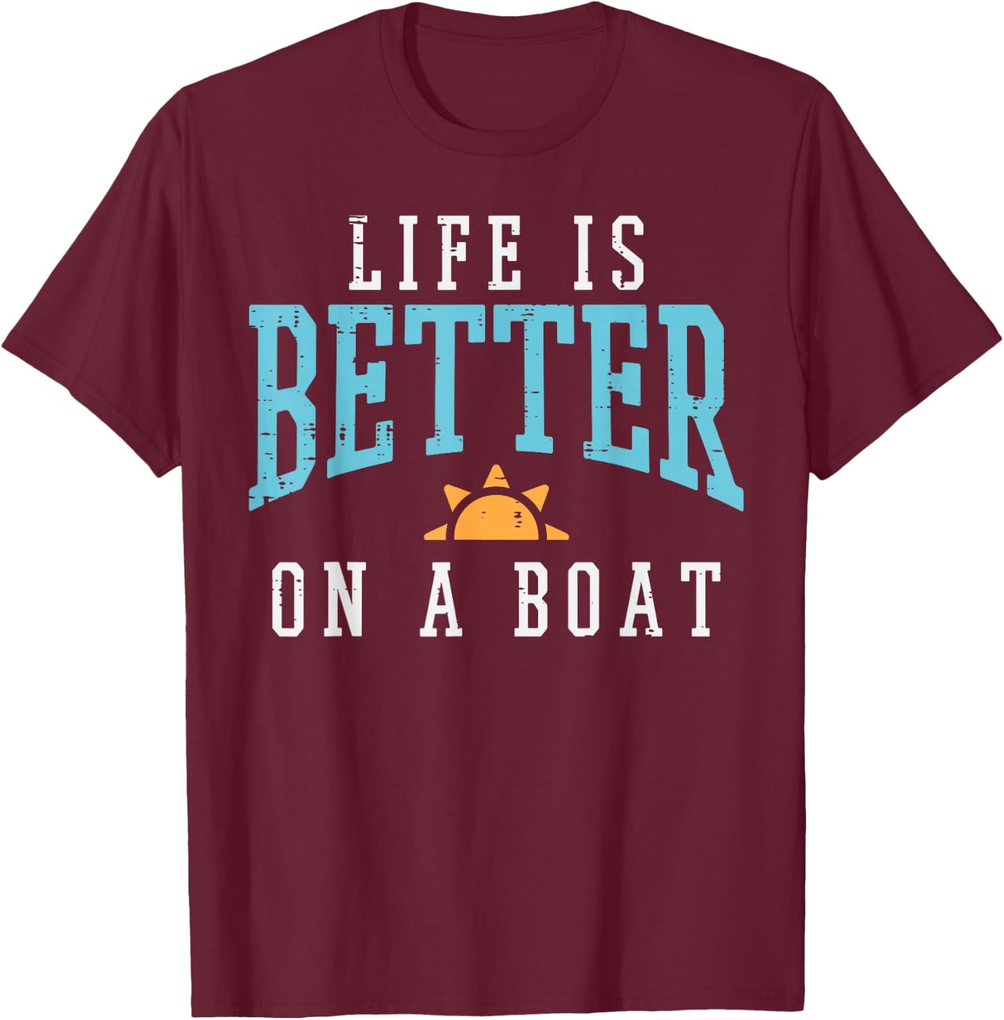 Life Better On Boat Funny Sailor Crew Men Boys Kids Women T-Shirt - T-Shirt | Maroon