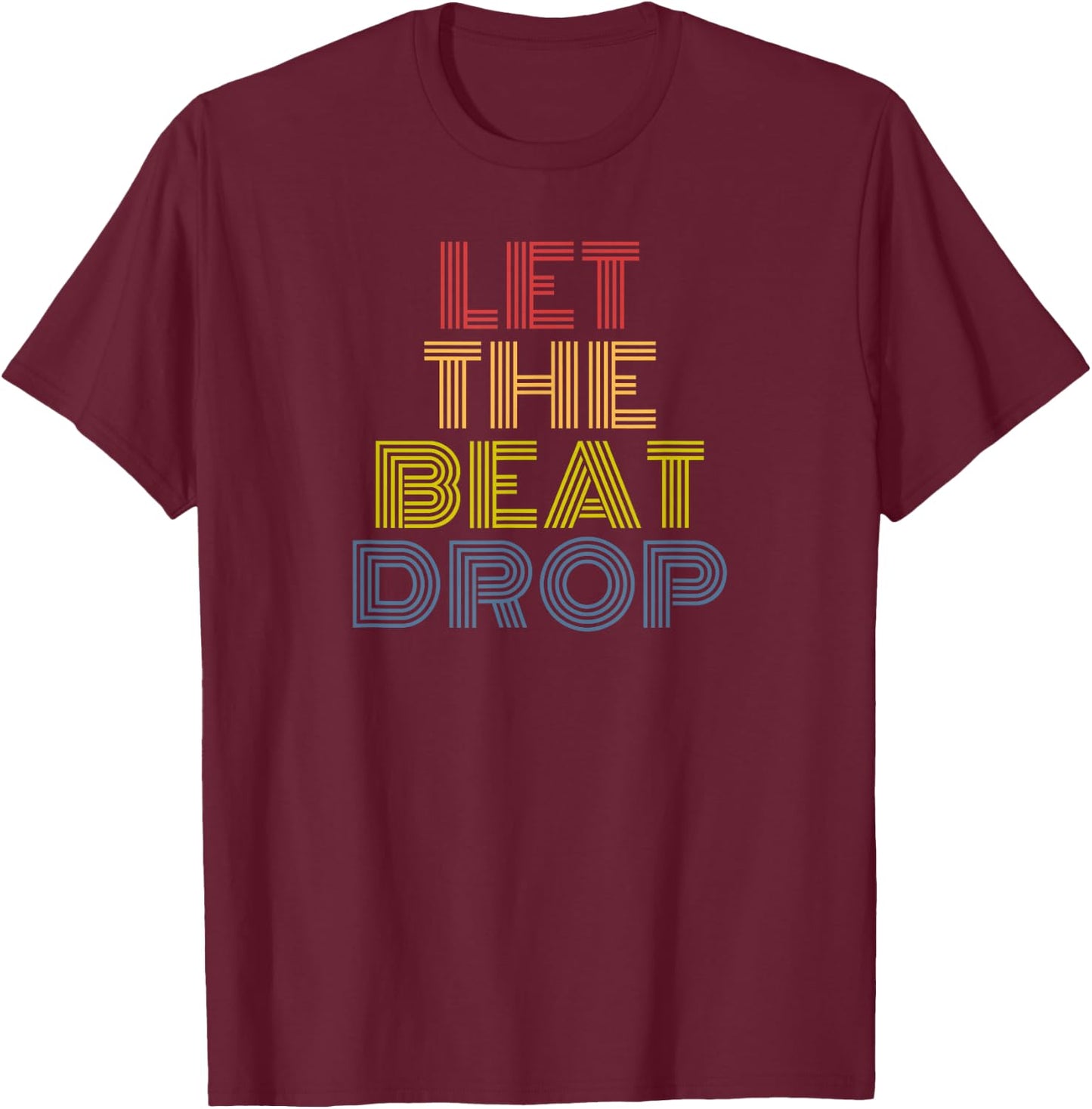 Let The Beat Drop Retro Rainbow Music DJ Dance Design T-Shirt - T-Shirt | Maroon