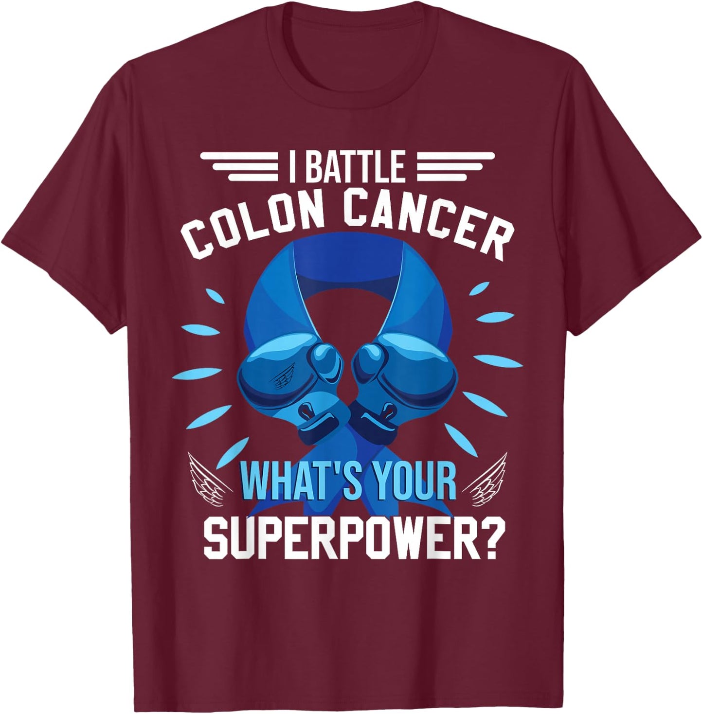I Battle Colon Cancer Colorectal Cancer Awareness T-Shirt - T-Shirt | Maroon