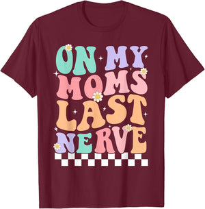 On My Moms Last Nerve Funny Groovy Quote For Kids Boys Girls T-Shirt - T-Shirt | Maroon