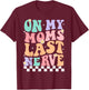 On My Moms Last Nerve Funny Groovy Quote For Kids Boys Girls T-Shirt - T-Shirt | Maroon