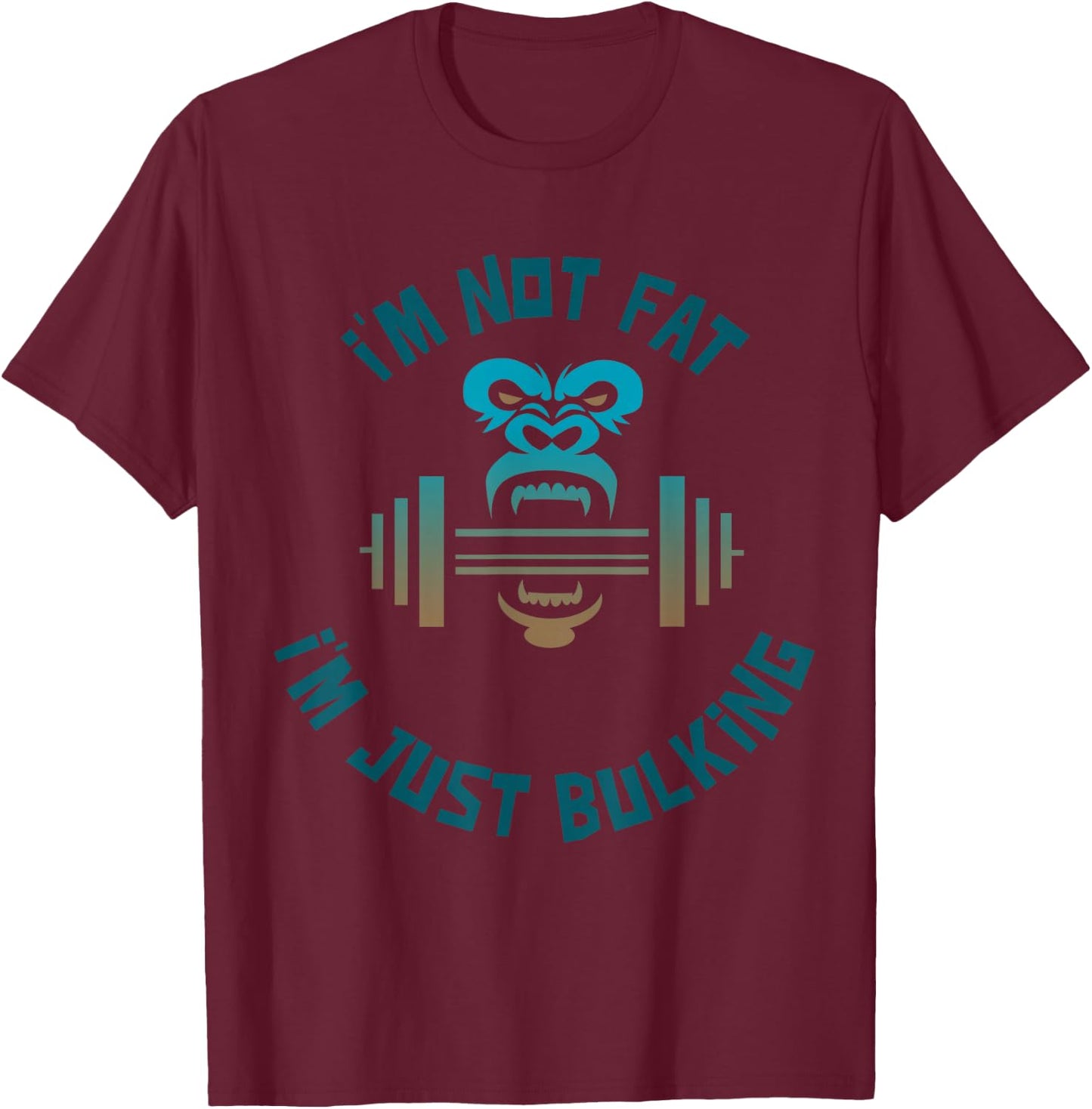 I'm not Fat I'm just bulking T-Shirt - T-Shirt | Maroon