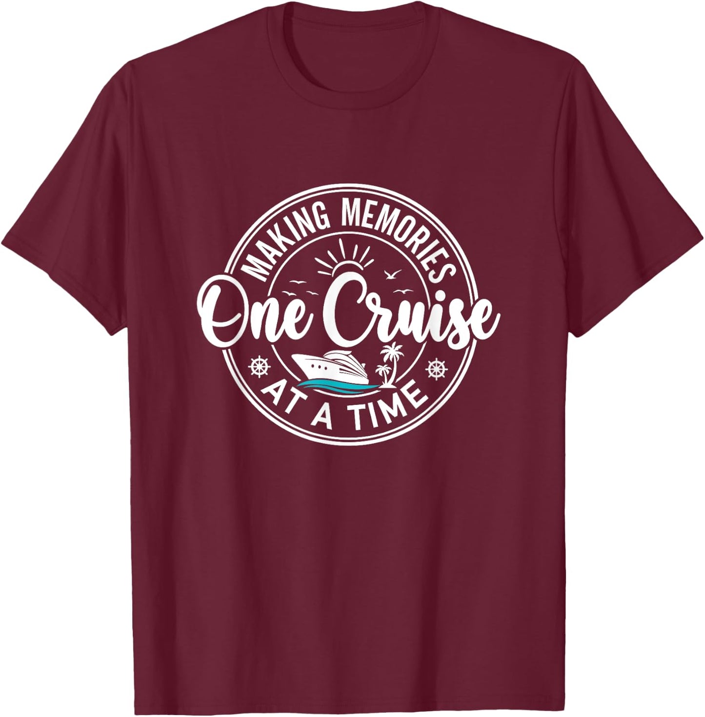 Making Memories One Cruise At A Time, Cruise Lovers T-Shirt - T-Shirt | Maroon