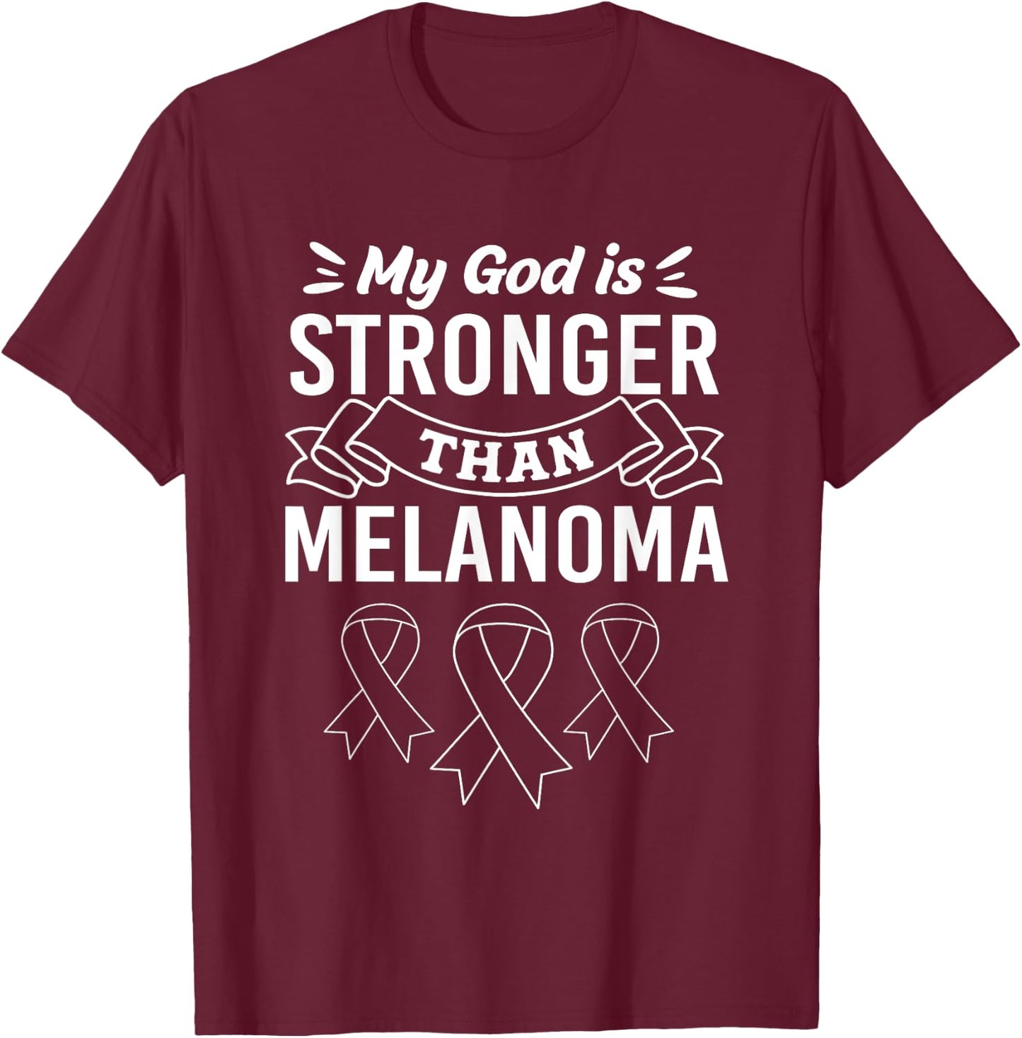 My God Is Stronger Than Cancer Melanoma Awareness T-Shirt - T-Shirt | Maroon
