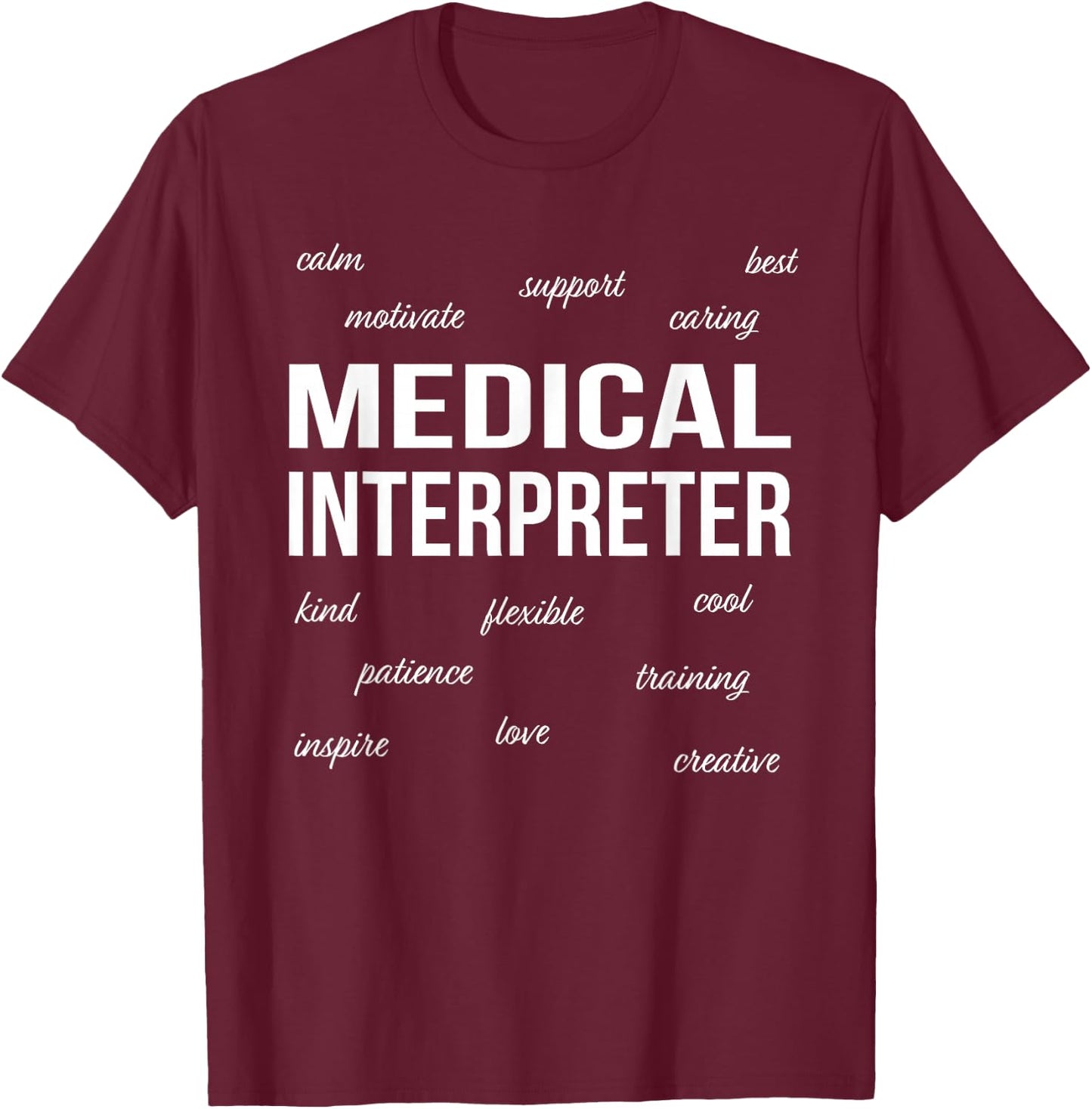 Medical Interpreter Appreciation Funny Gift T-Shirt - T-Shirt | Maroon