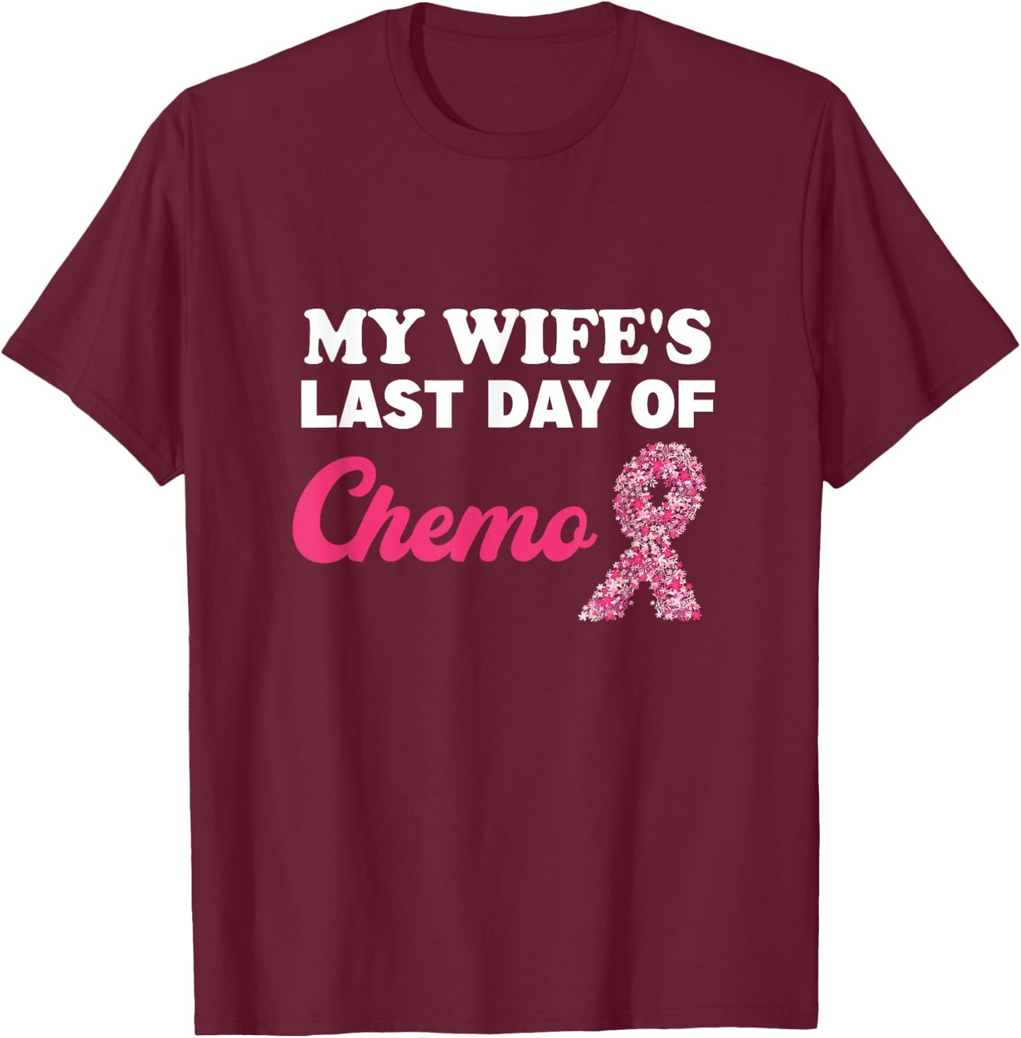 Proud Husband My Wife's Last Day Of Chemo Cancer Survivor T-Shirt - T-Shirt | Maroon