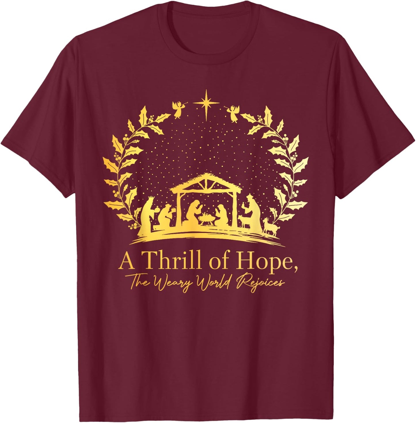 Christmas A Thrill Of Hope The Weary World Rejoices Xmas T-Shirt - T-Shirt | Maroon