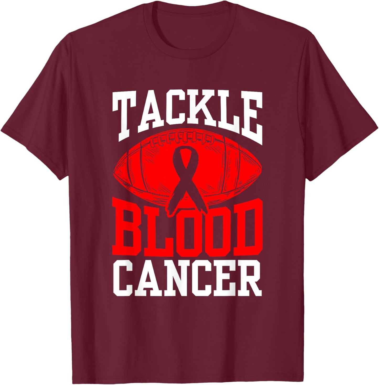 Tackle Blood Cancer Awareness T-Shirt - T-Shirt | Maroon