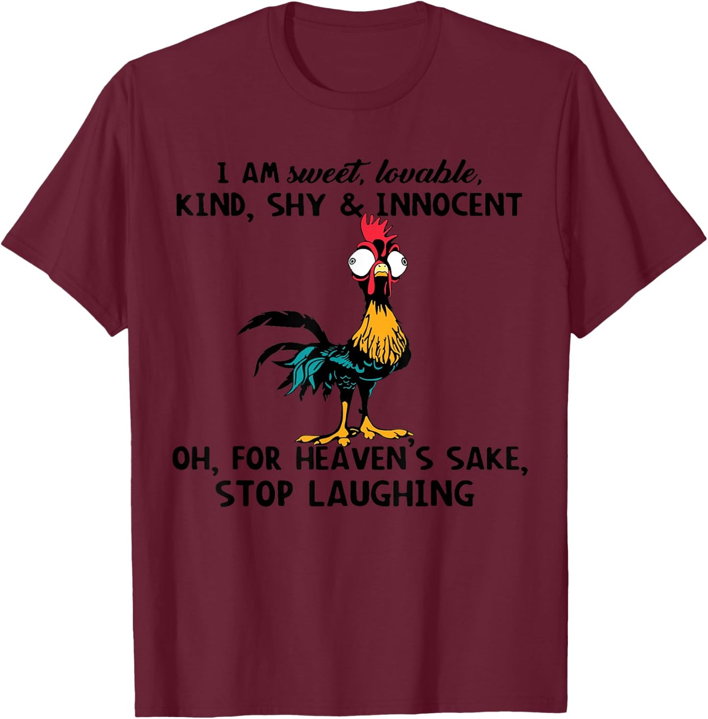 Chicken I Am Sweet Lovable Kind Shy Innocent Oh T-Shirt - T-Shirt | Maroon
