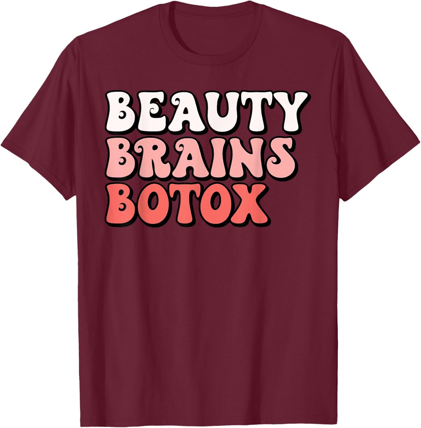 Beauty Brains Botox Injector Nurse Medical Aesthetics Medspa T-Shirt - T-Shirt | Maroon