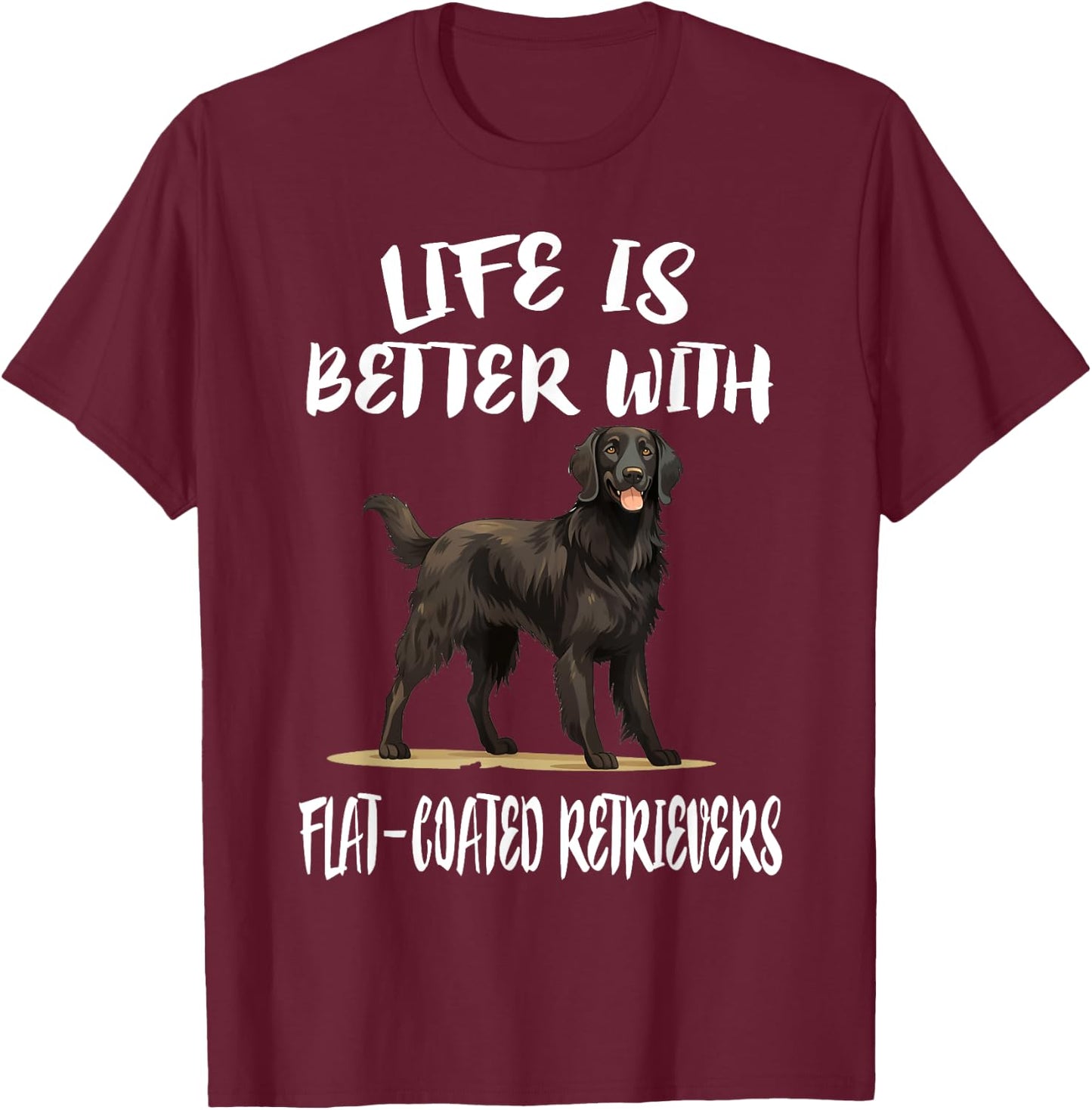 Life Is Better With Flat-Coated Retrievers Dog Men Women Girls Kids T-Shirt - T-Shirt | Maroon