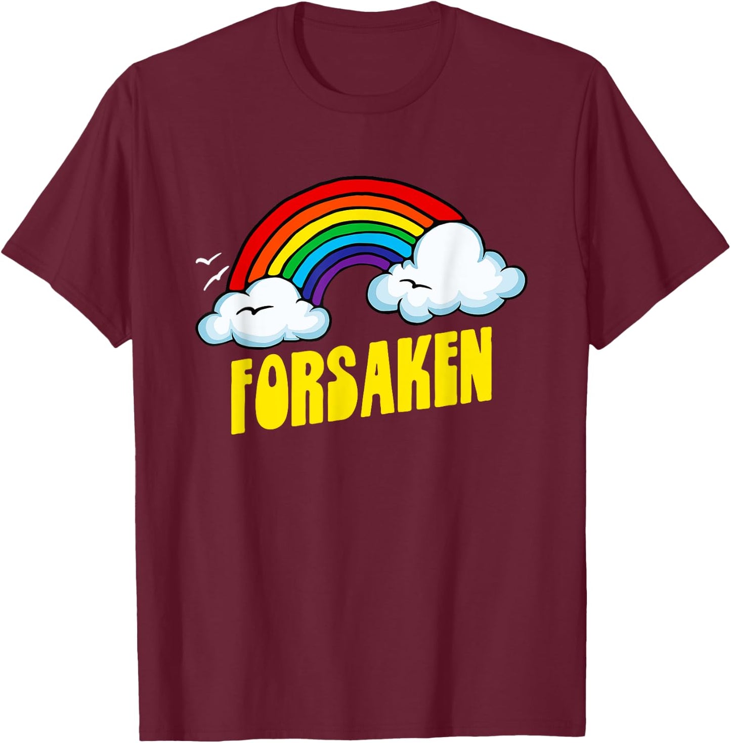 Forsaken Cute Funny Sarcastic Retro Vintage 80's Rainbow T-Shirt - T-Shirt | Maroon