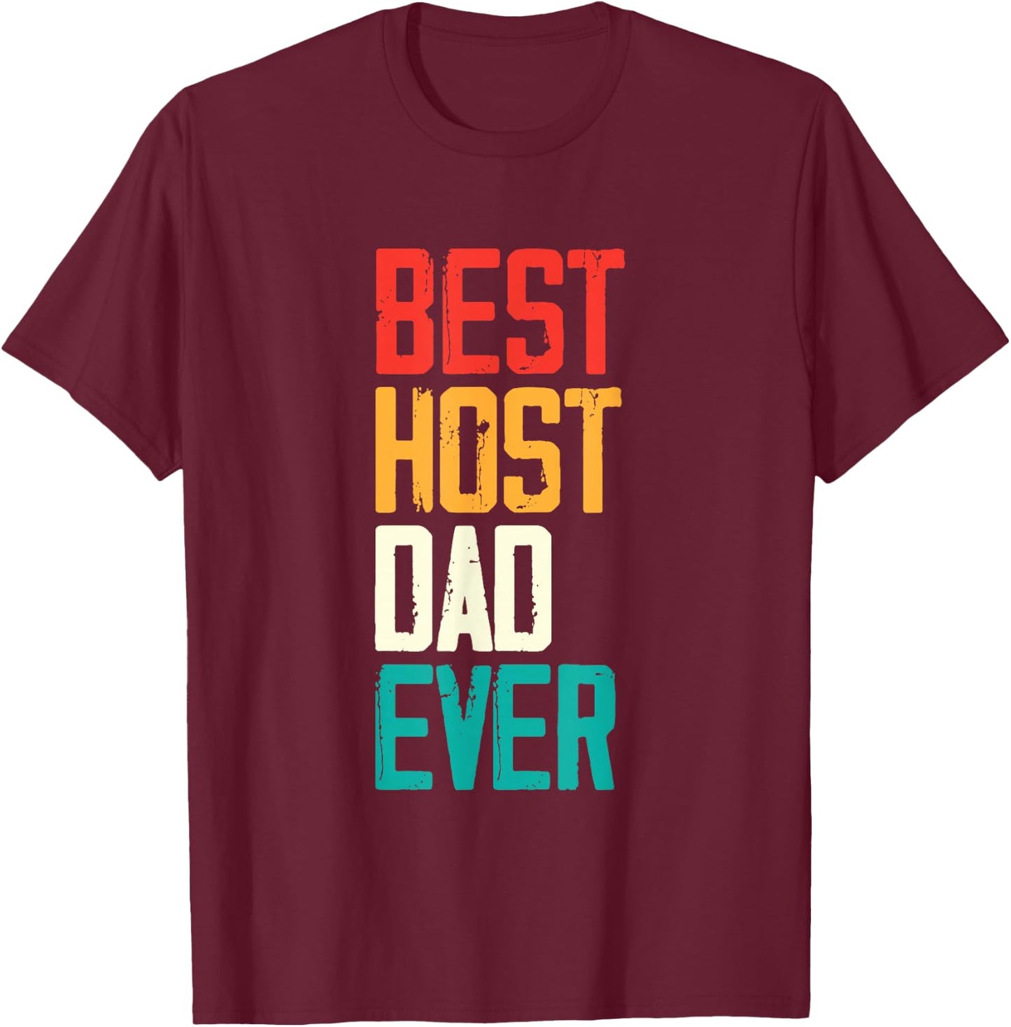 Foreign Exchange Student Study Abroad Best Host Dad Ever T-Shirt - T-Shirt | Maroon