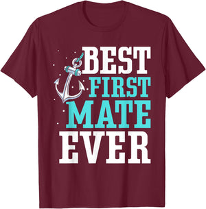 Best First Mate Ever Boat Ship Sea Yacht T-Shirt - T-Shirt | Maroon