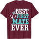 Best First Mate Ever Boat Ship Sea Yacht T-Shirt - T-Shirt | Maroon
