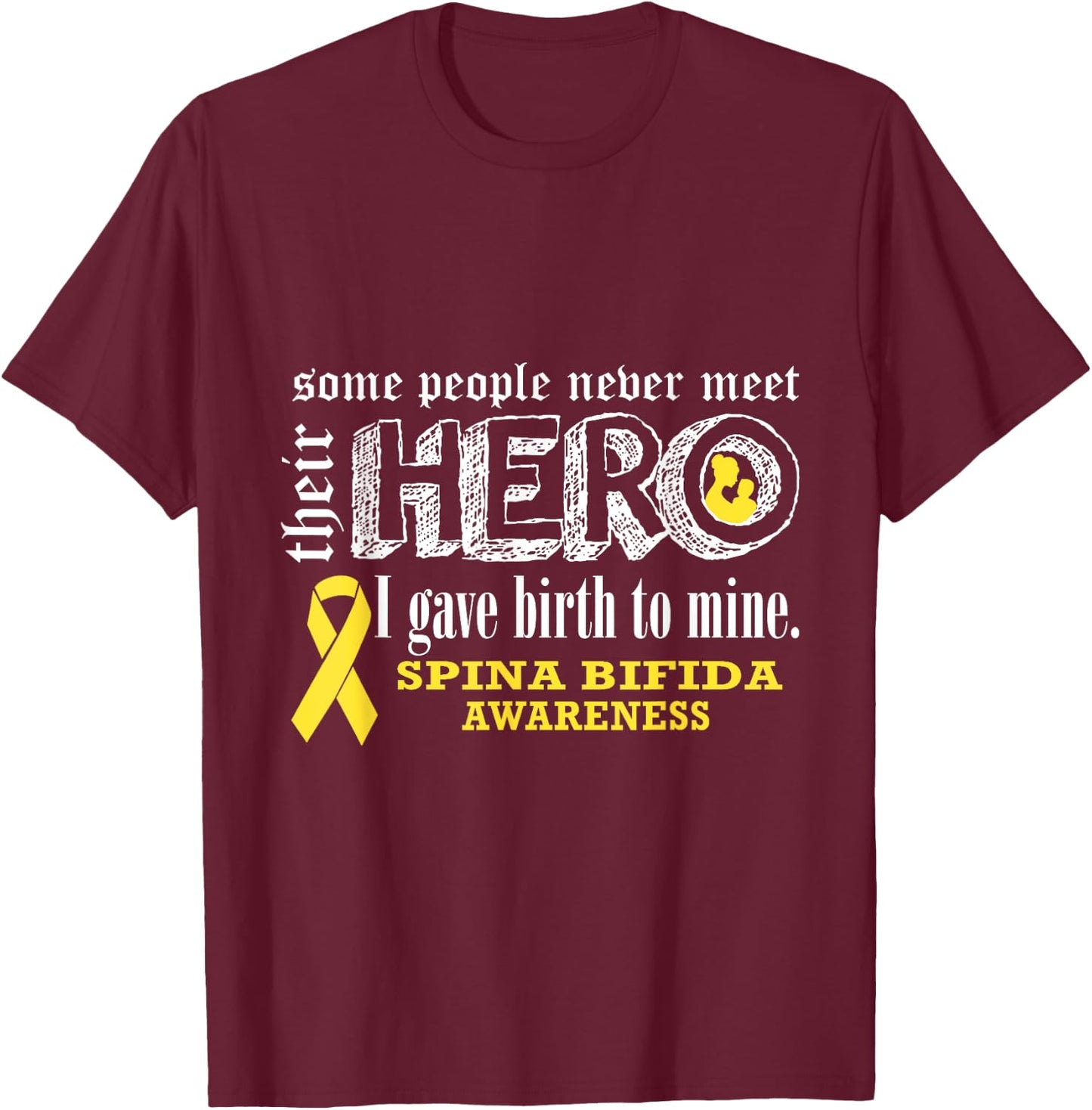 Spina Bifida Awareness Warrior's Mom I gave Birth To Mine He T-Shirt - T-Shirt | Maroon
