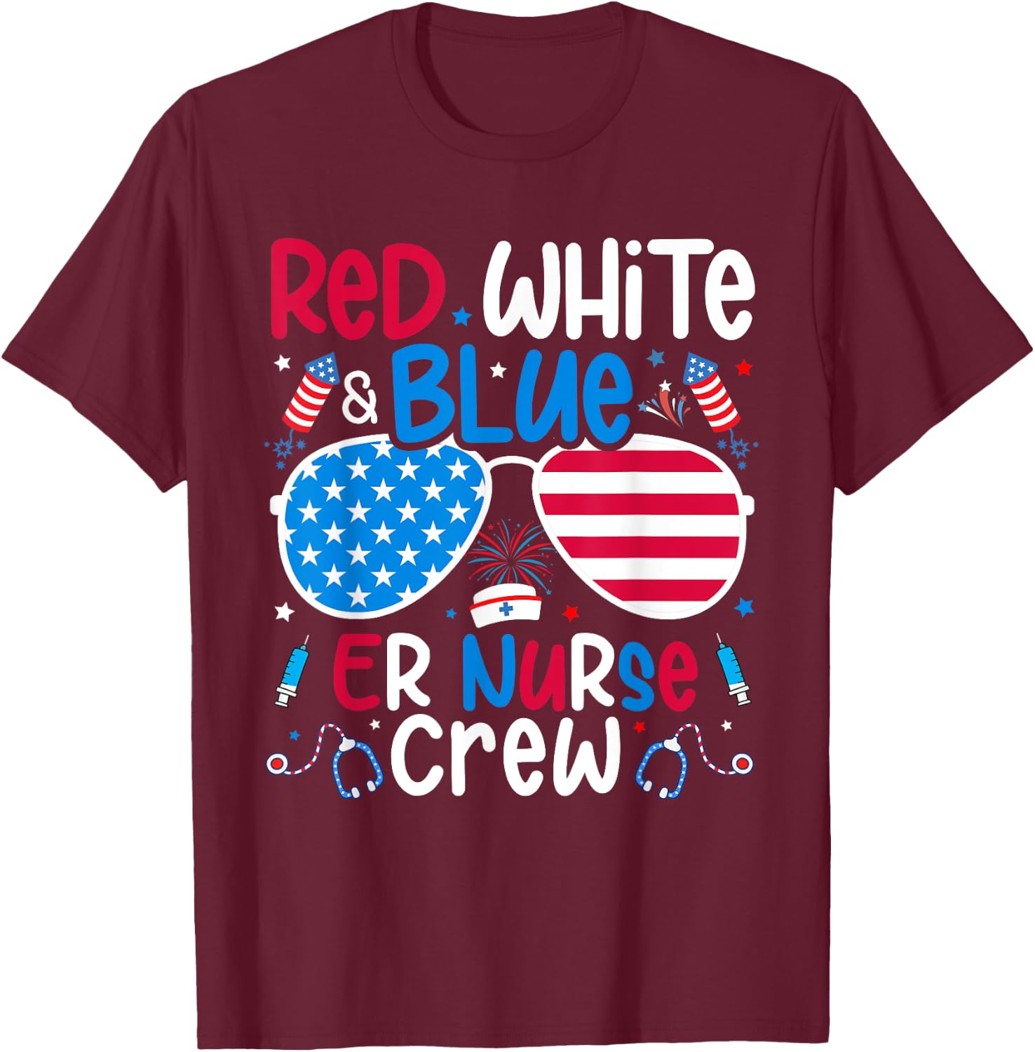 4th of July Red White Blue ER Nurse Crew Patriotic Nurse T-Shirt - T-Shirt | Maroon