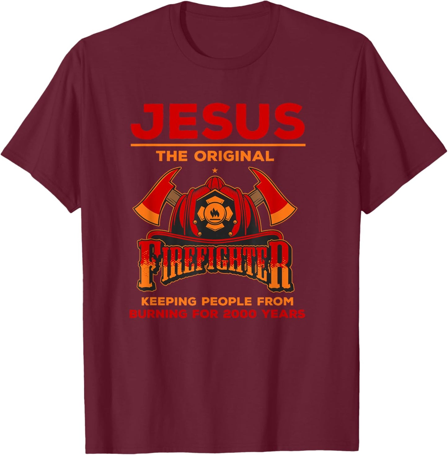 Jesus the Original Firefighter T-Shirt - T-Shirt | Maroon