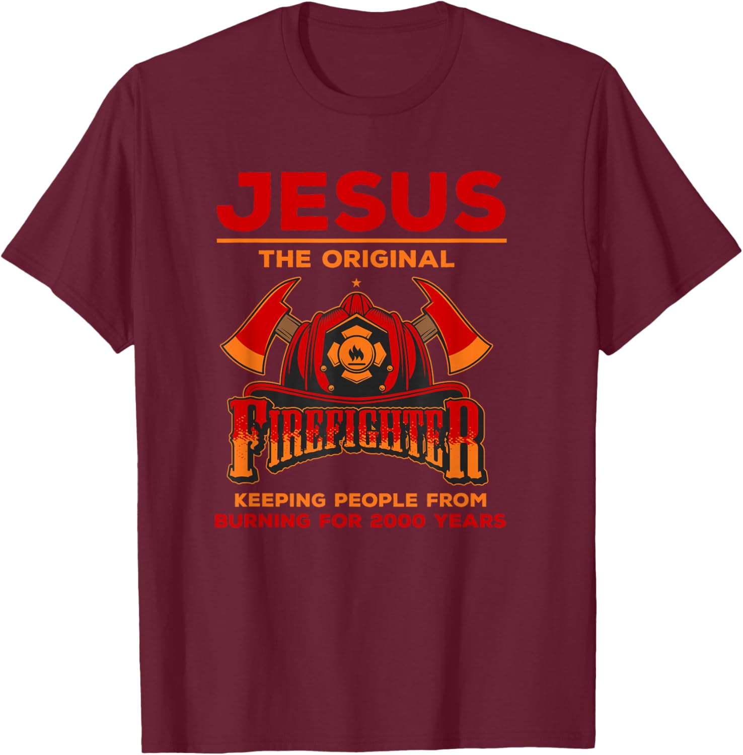 Jesus the Original Firefighter T-Shirt - T-Shirt | Maroon