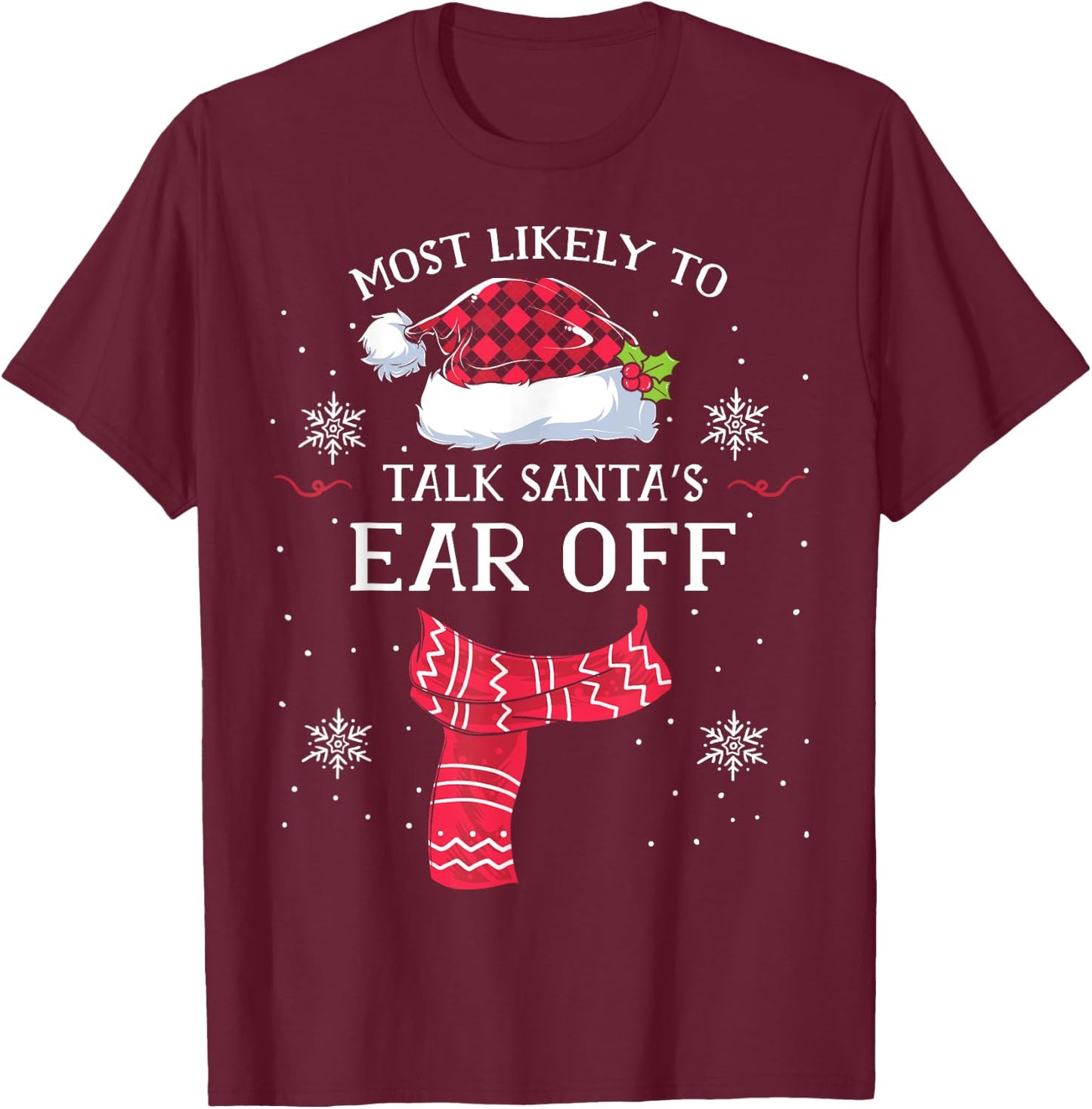 Most Likely To Talk Santa's Ear Off Family Christmas Pajamas T-Shirt - T-Shirt | Maroon