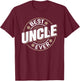 Best Uncle Ever Funny Uncle Graphic T-Shirt - T-Shirt | Maroon