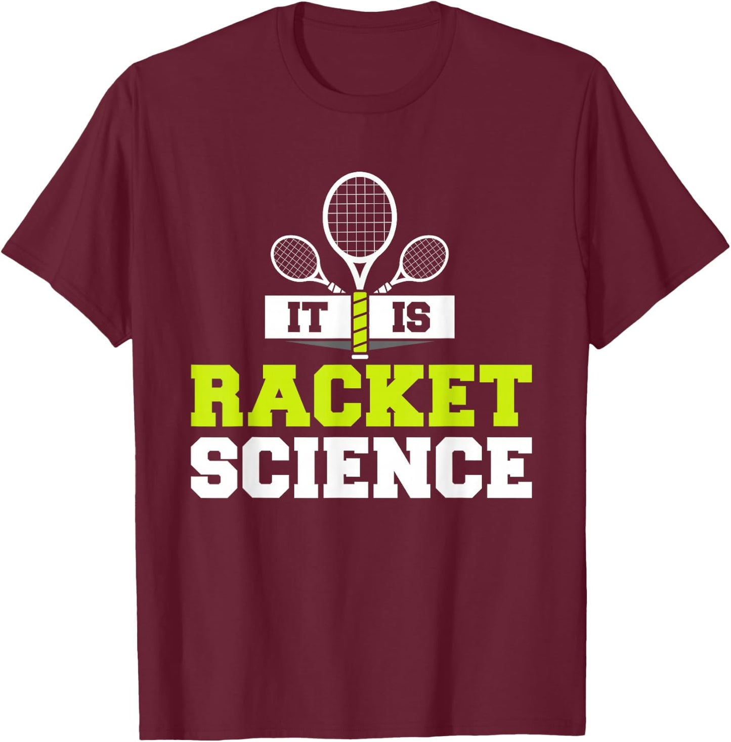 It Is Racket Science Funny Tennis Player Court Game Pun T-Shirt - T-Shirt | Maroon