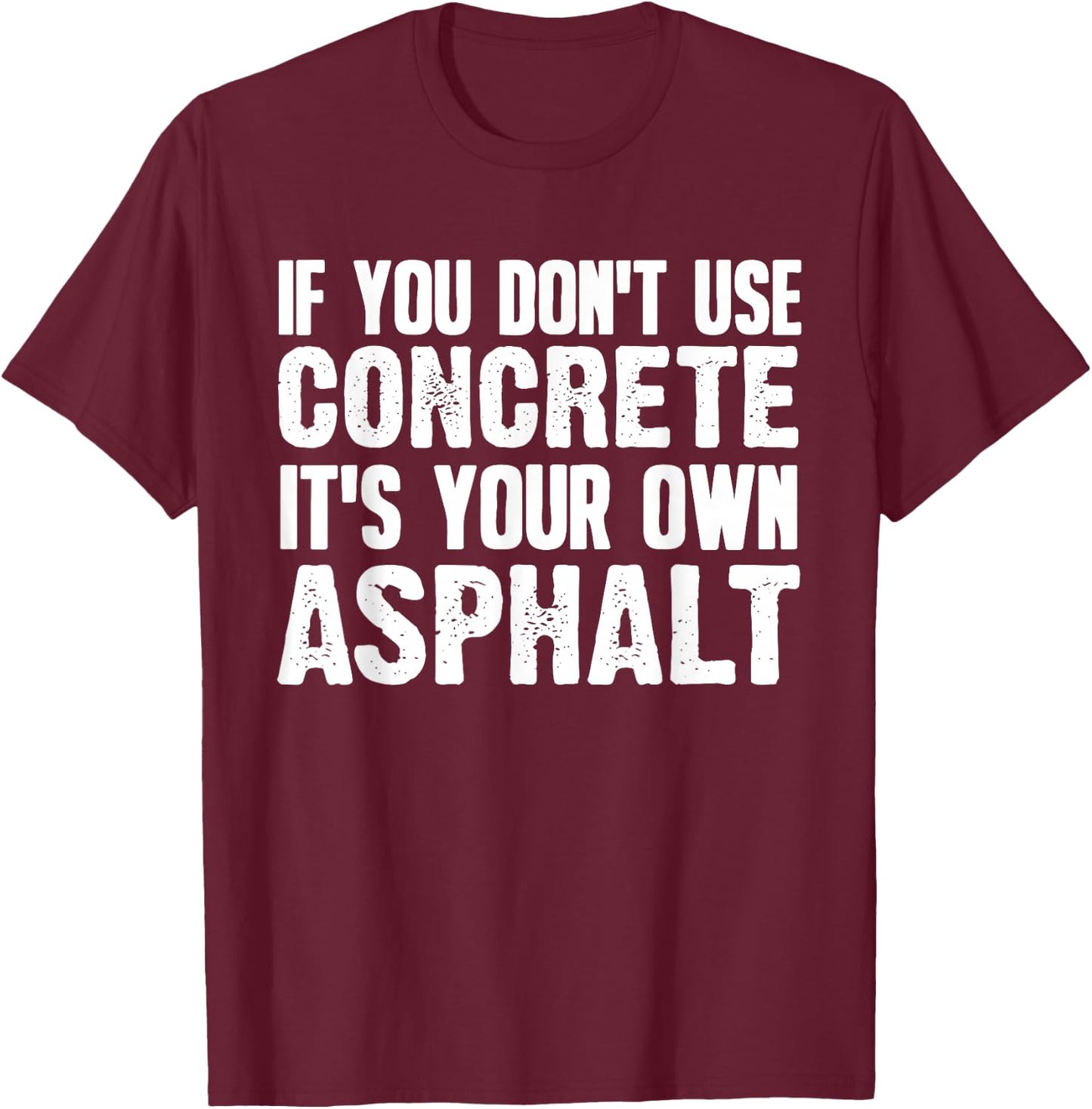 Funny Concrete Asphalt Art Women Concrete Finisher T-Shirt - T-Shirt | Maroon