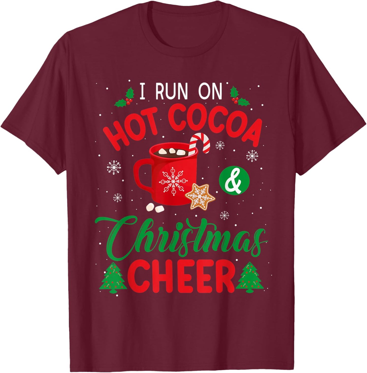 I Run On Hot Cocoa & Christmas Cheer Chocolate Lover Holiday T-Shirt - T-Shirt | Maroon